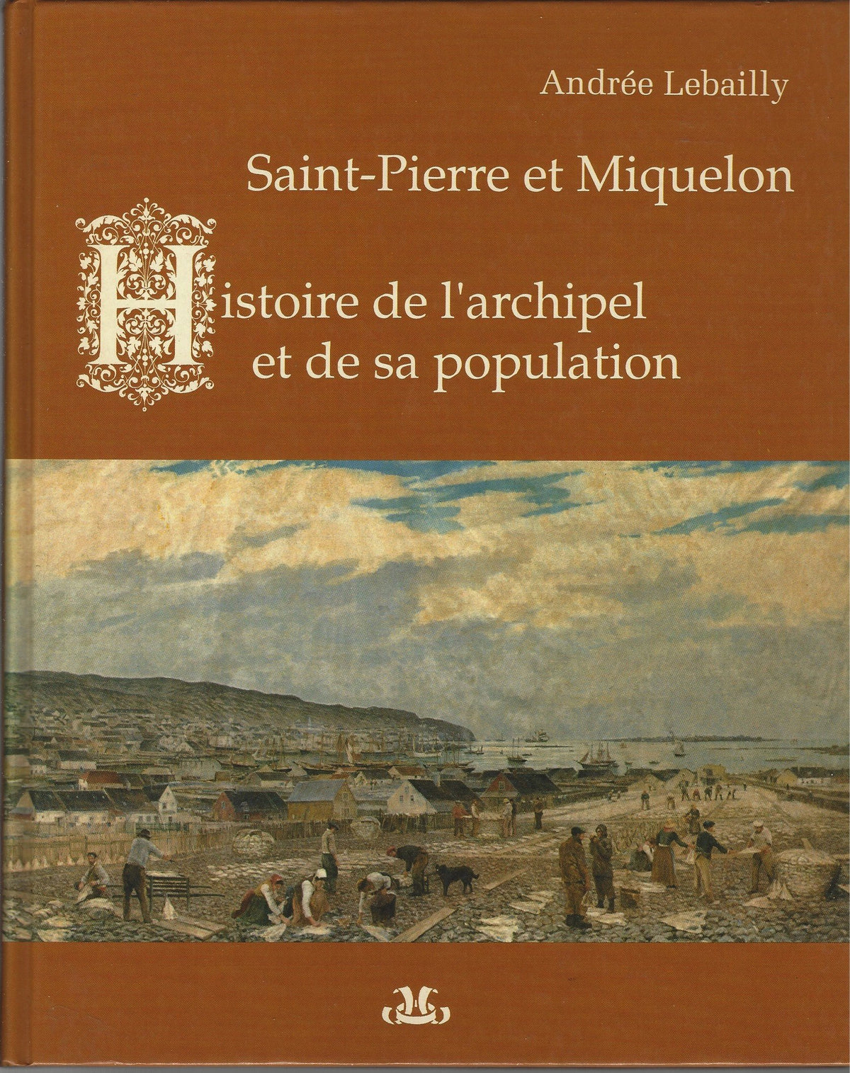 Saint-Pierre et Miquelon - Histoire de l'archipel et de sa population 9782906377028