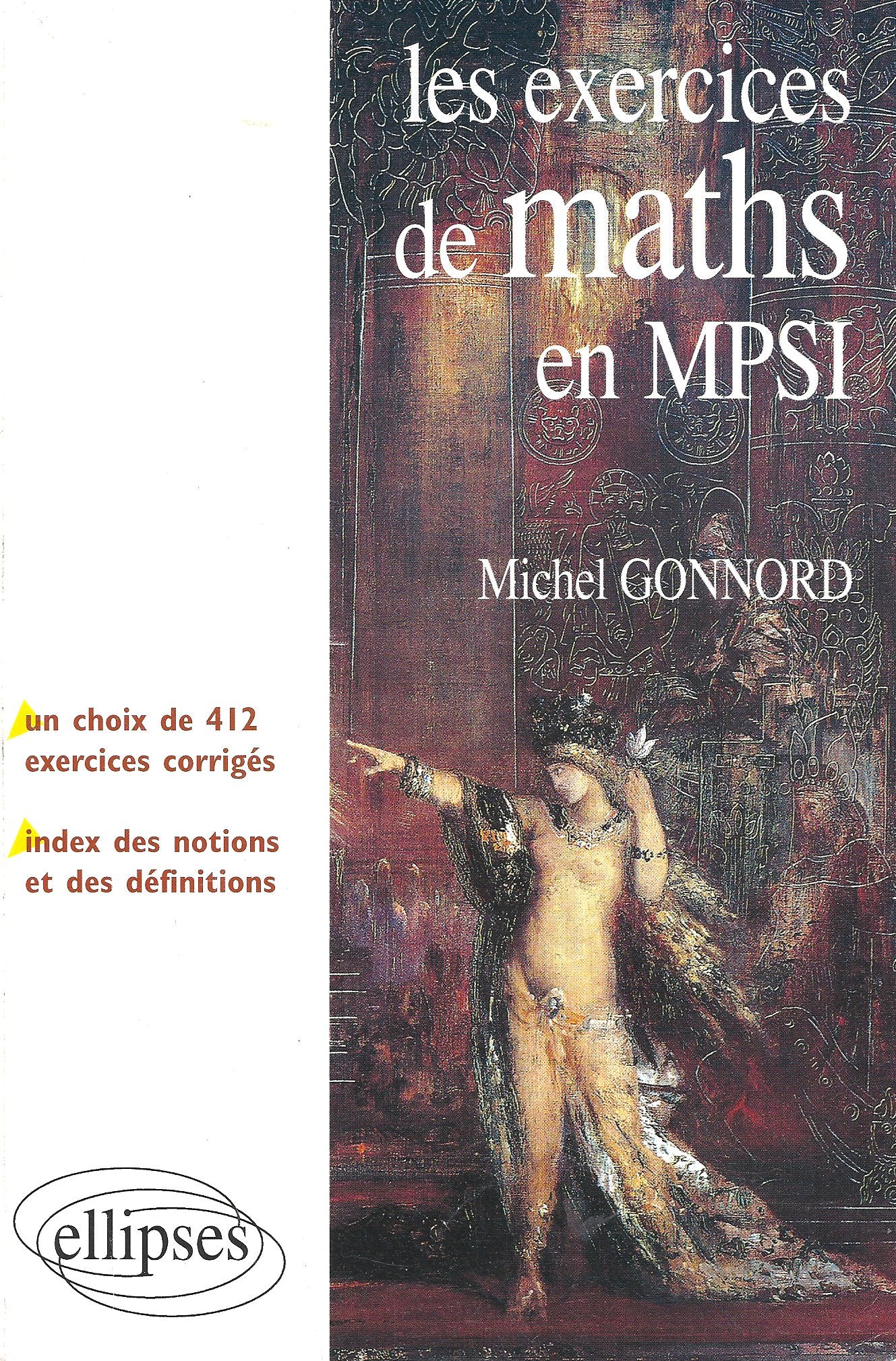 Les exercices de Mathématiques en MPSI : Un choix de 412 exercices corrigés + un index des notions et des définitions 9782729879907