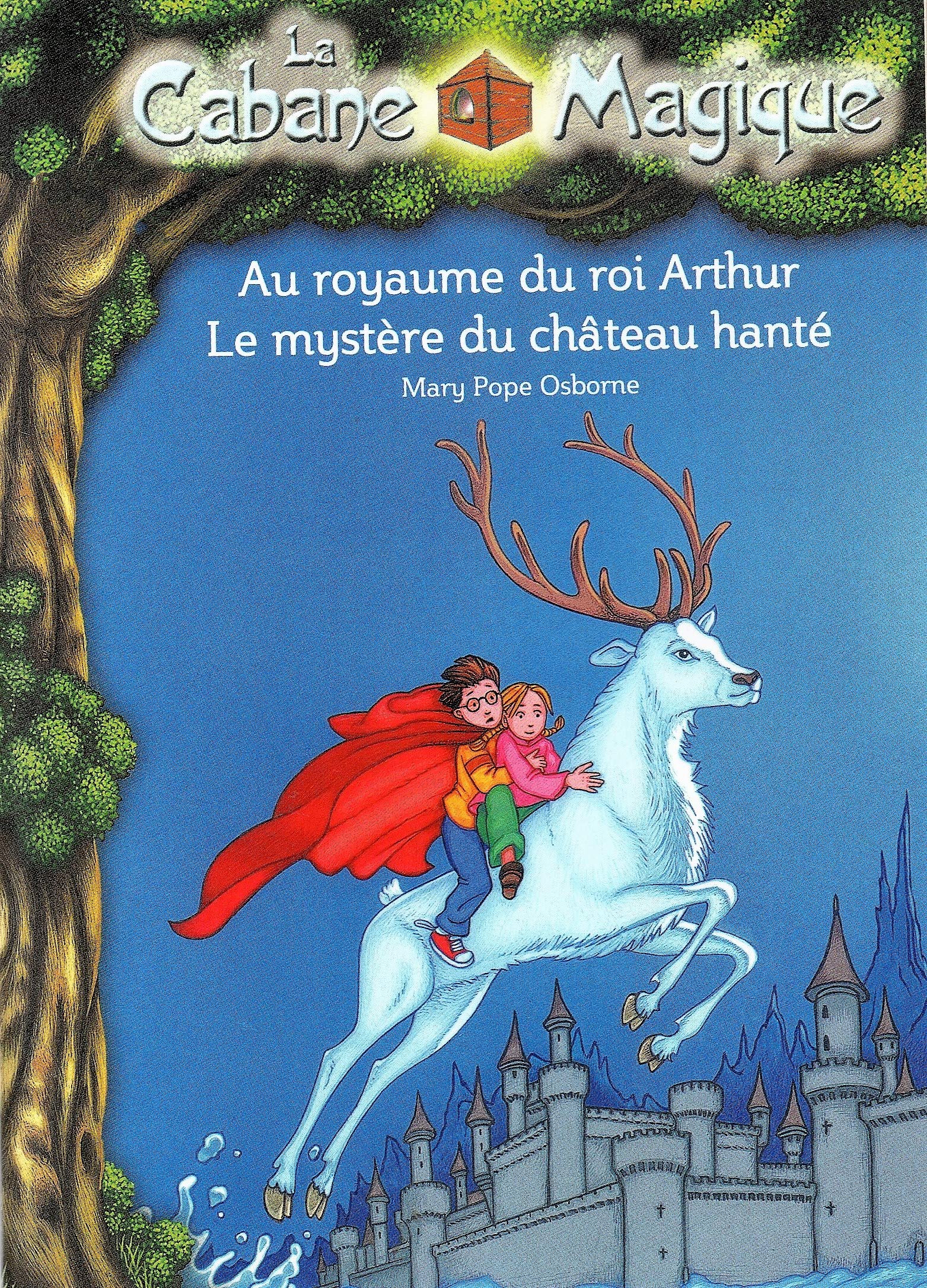 lA CABANE MAGIQUE Au royaume du roi arthur et Le mystère du chateau hanté 9782298011326