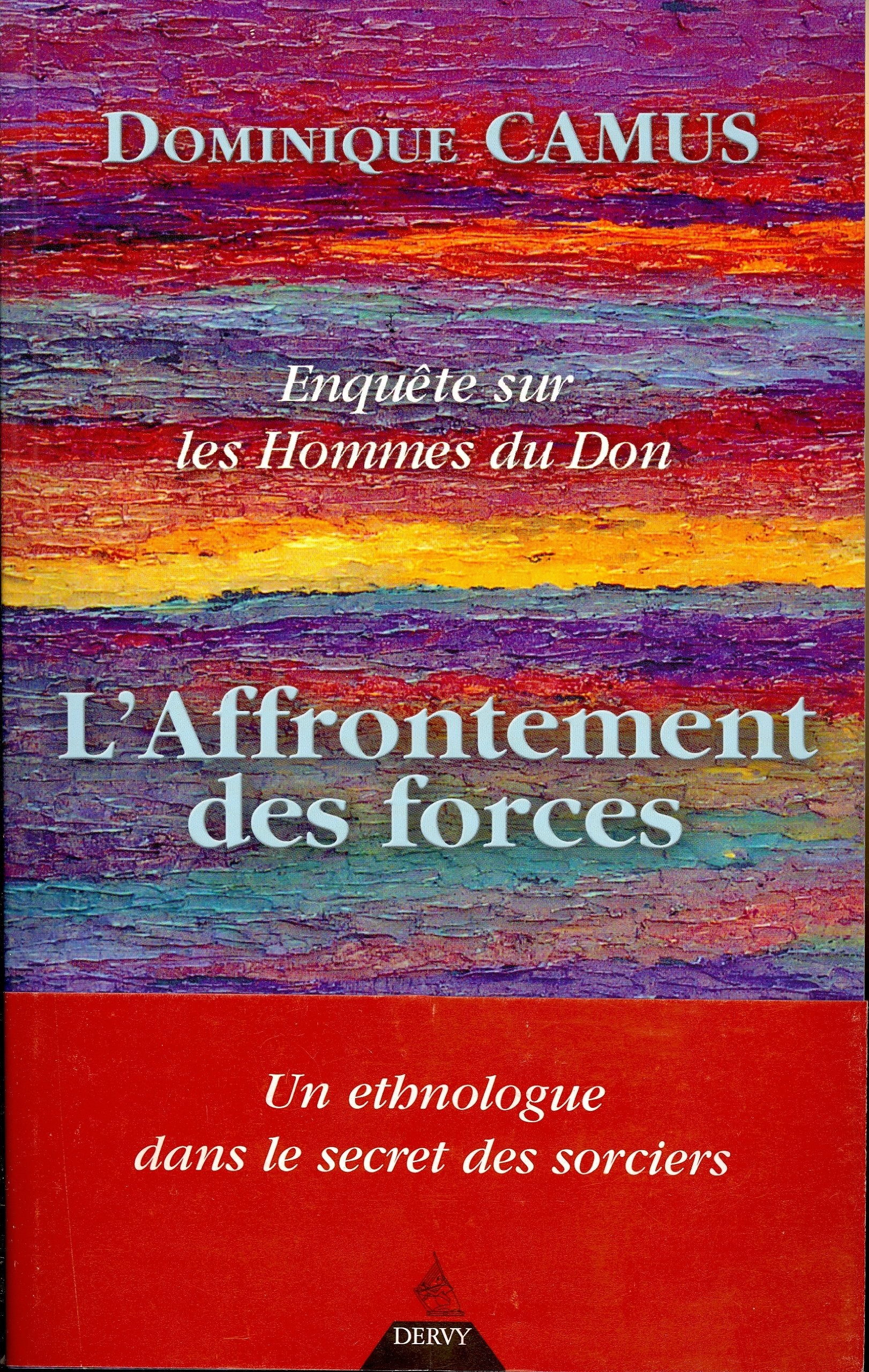 Enquête sur les Hommes du Don: L'affrontement des forces 9782844543158