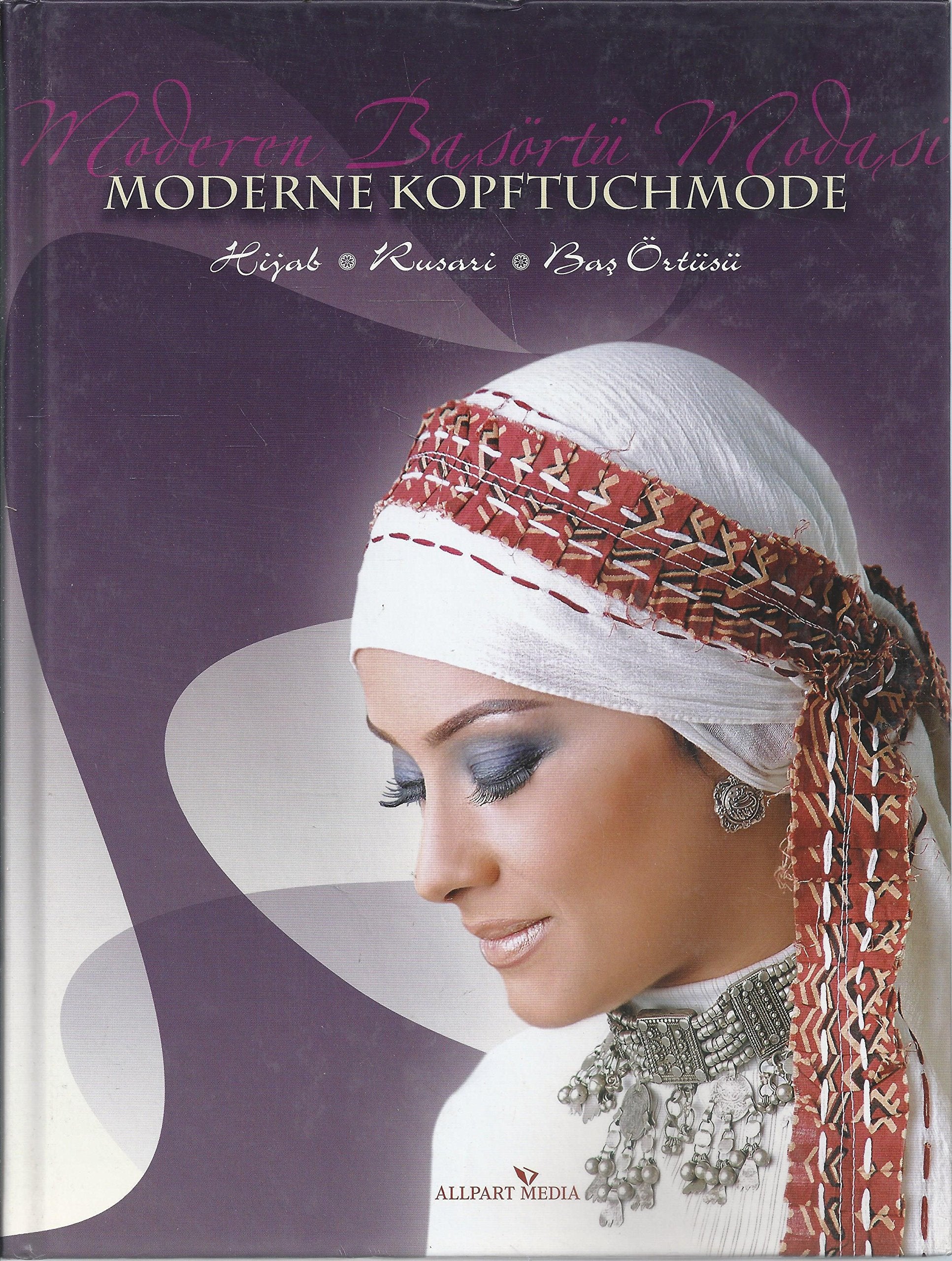 Moderne Kopftuchmode - Moderen Basörtü Modasi: Hijab; Rusari; Bas Örtüsü 9783862140138