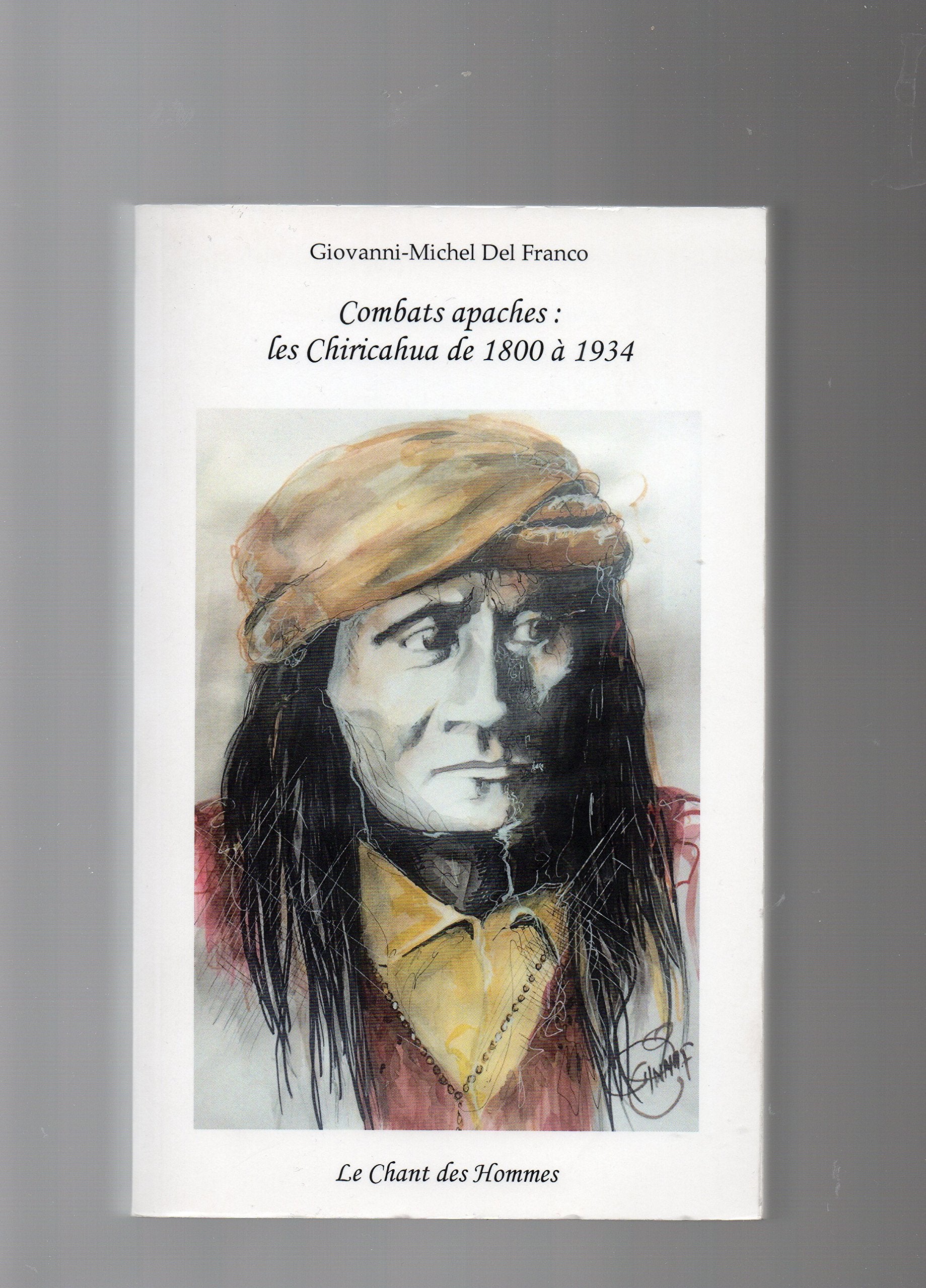 COMBATS APACHES : LES CHIRICAHUAS DE 1800 À 1834 9782953707069