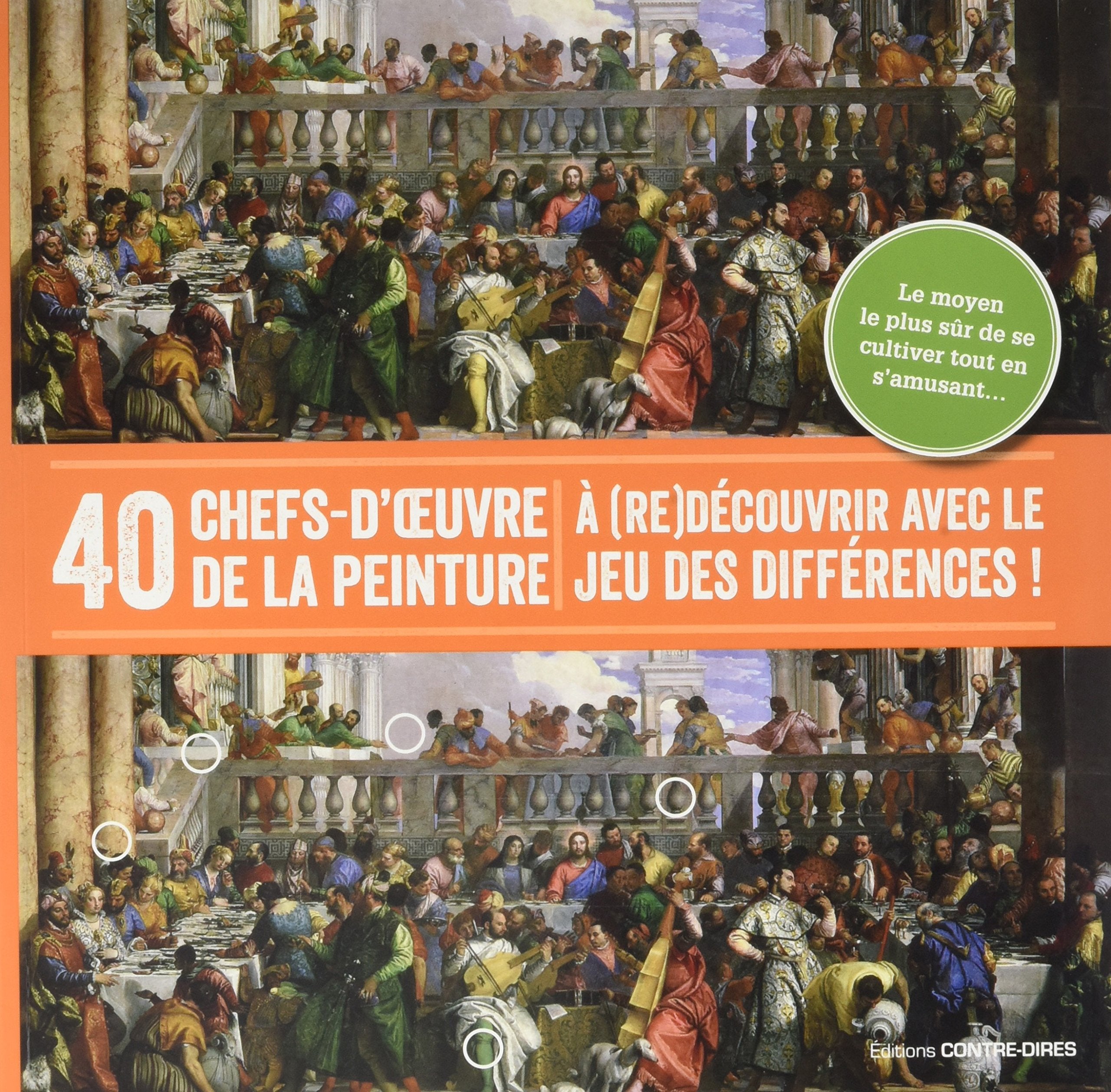 40 chefs-d'oeuvre de la peinture à (re)découvrir avec le jeu des différences: Le moyen le plus sûr de se cultiver tout en s'amusant... 9782849333938