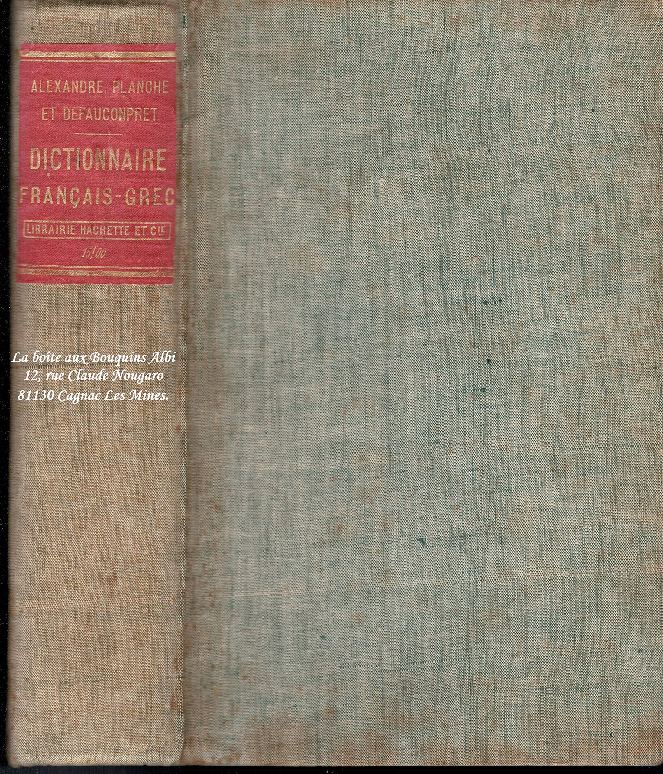 Dictionnaire Français - Grec / Avec une table des noms irréguliers, une table complète des verbes irréguliers et un vocabulaire des noms propres