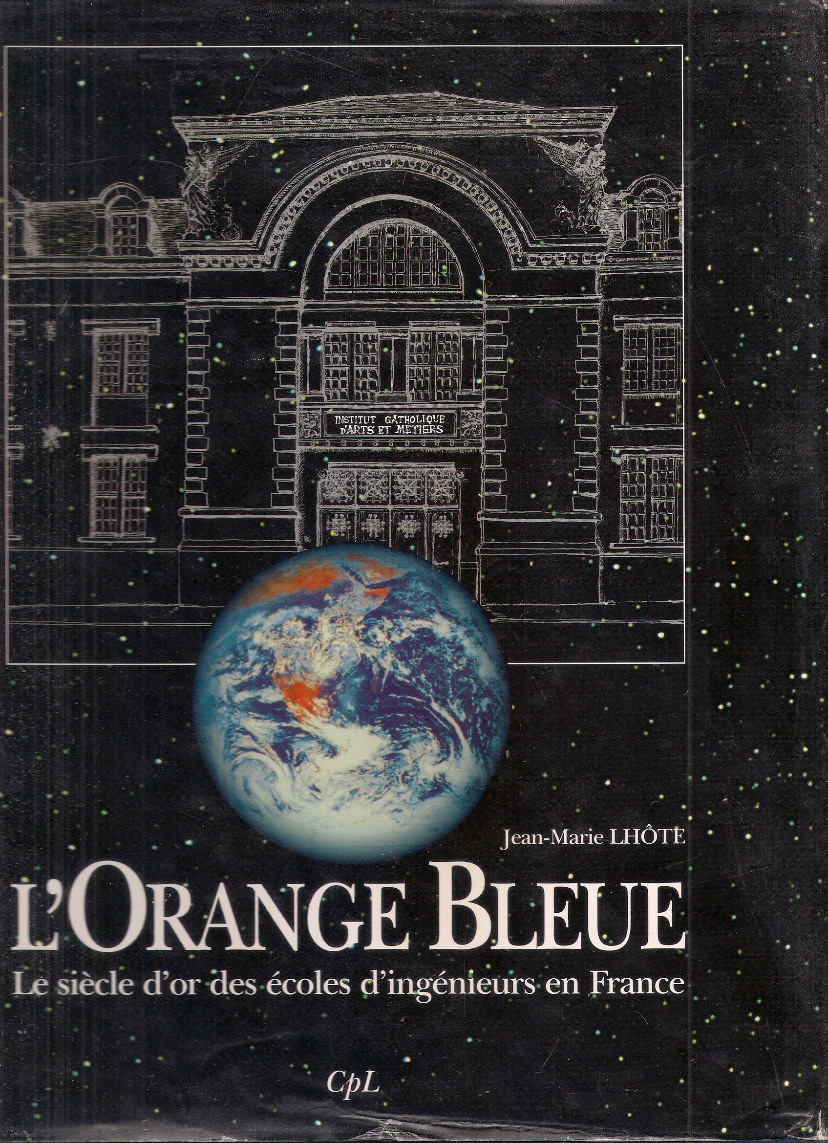 L'orange bleue : Le siècle d'or des écoles d'ingénieurs en France 9782908867091