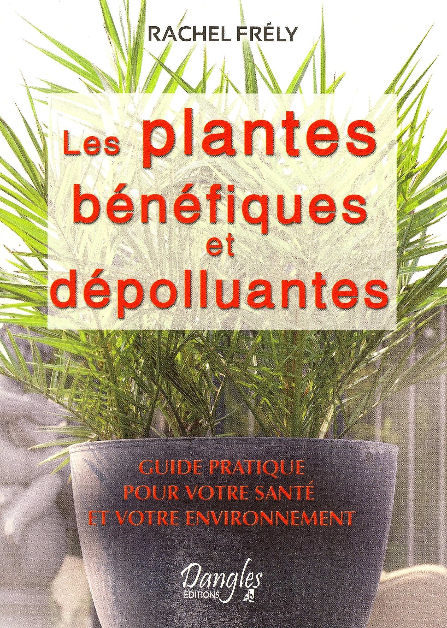 Les plantes bénéfiques et dépolluantes 9782703308447
