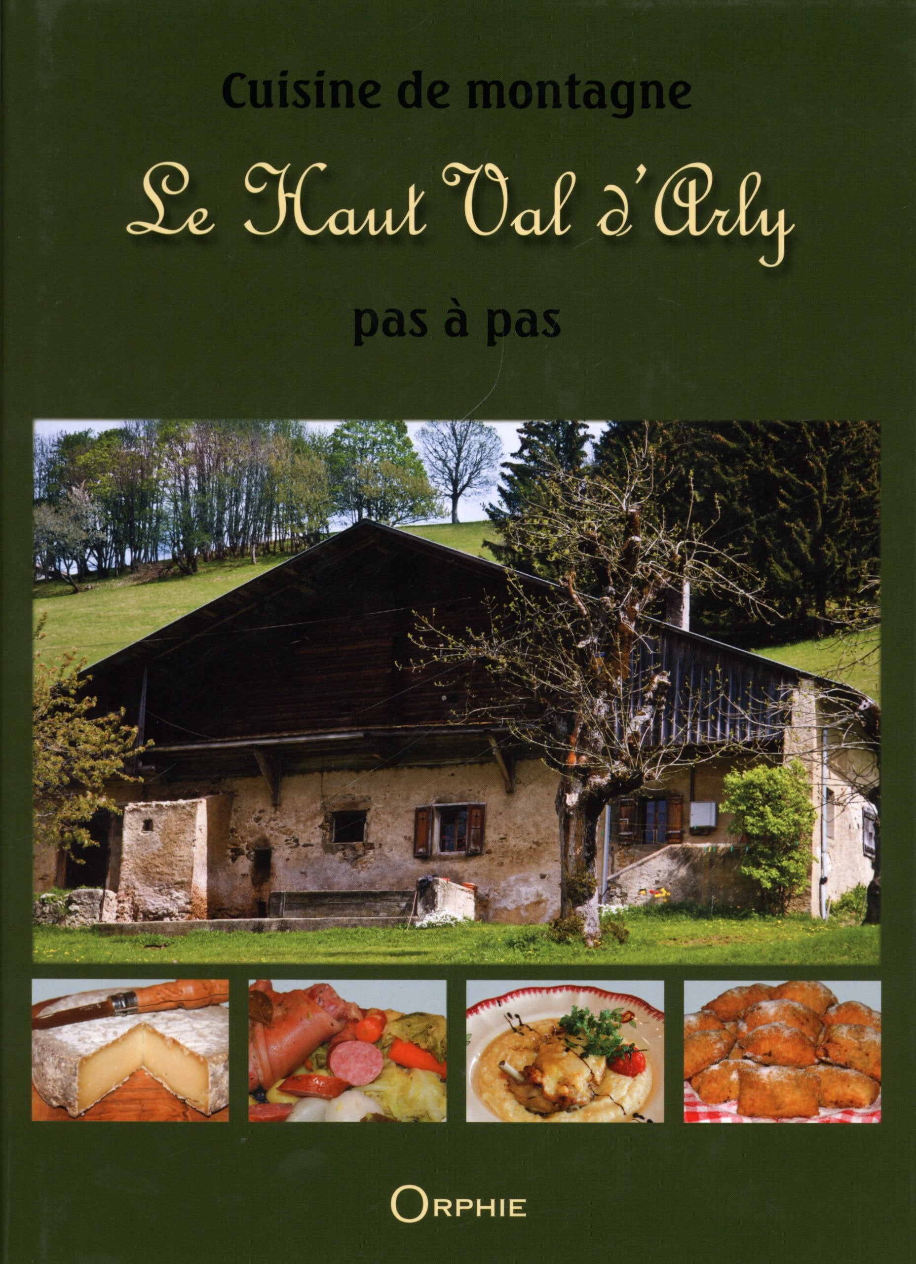 Cuisine de montagne pas à pas : Le Haut Val d'Arly 9782877638449