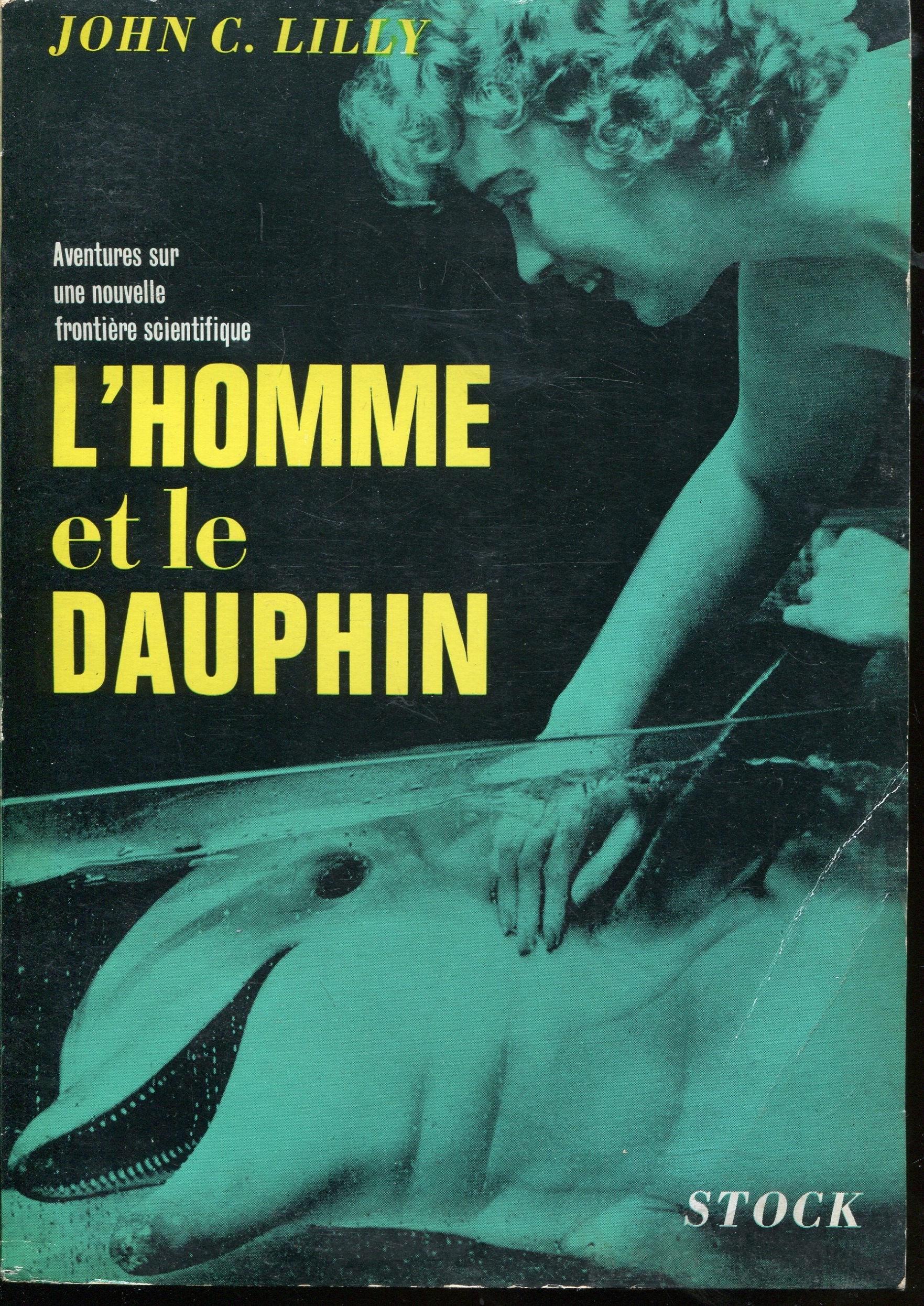 L'homme et le dauphin : aventures sur une nouvelle frontière scientifique. traduit de l'américain par jean autret