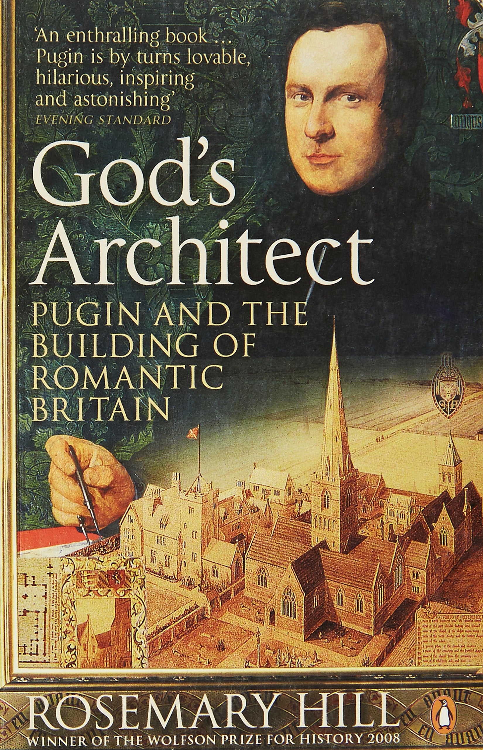 God's Architect: Pugin and the Building of Romantic Britain 9780140280999