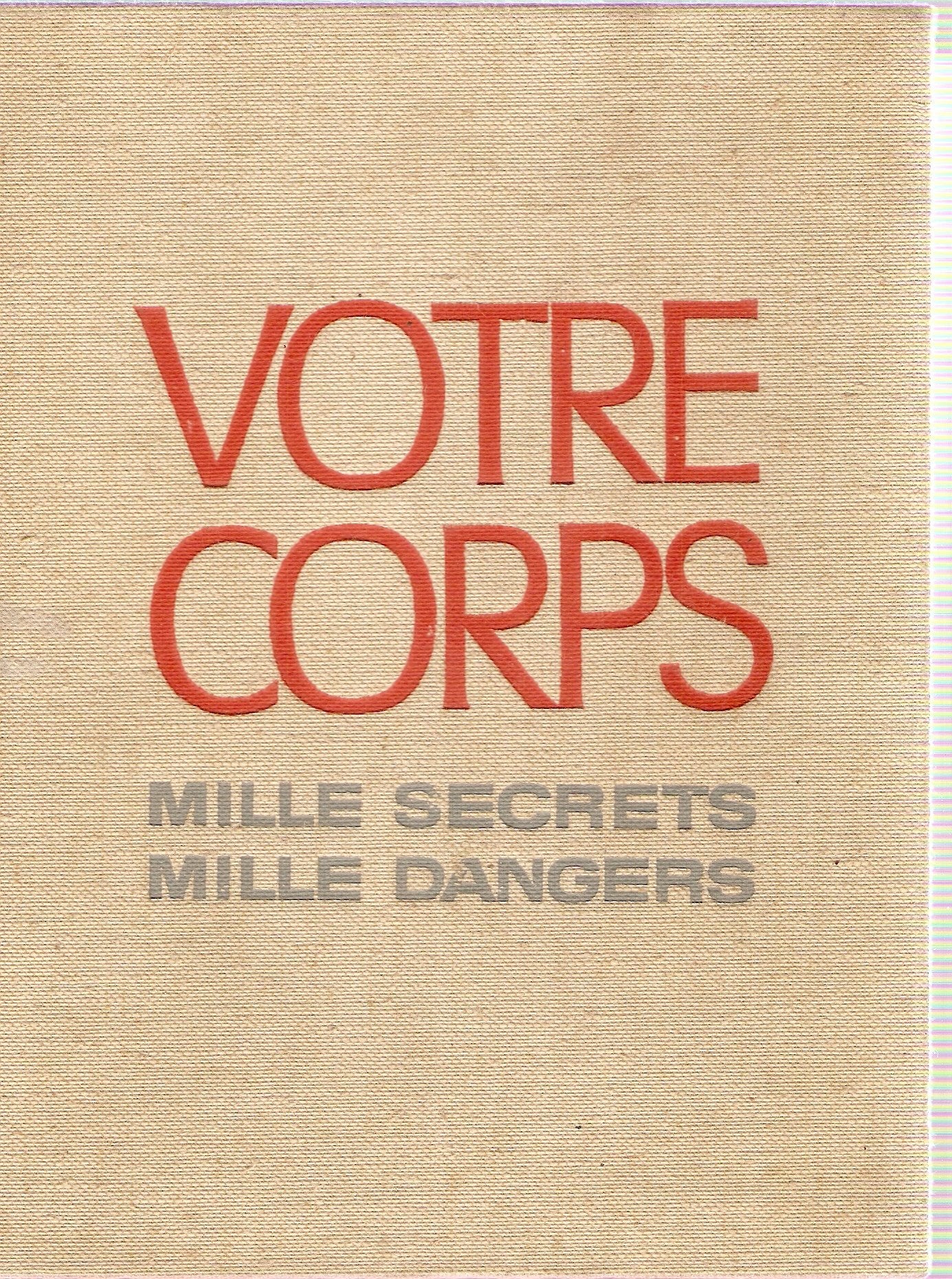 Votre corps : Mille secrets, mille dangers