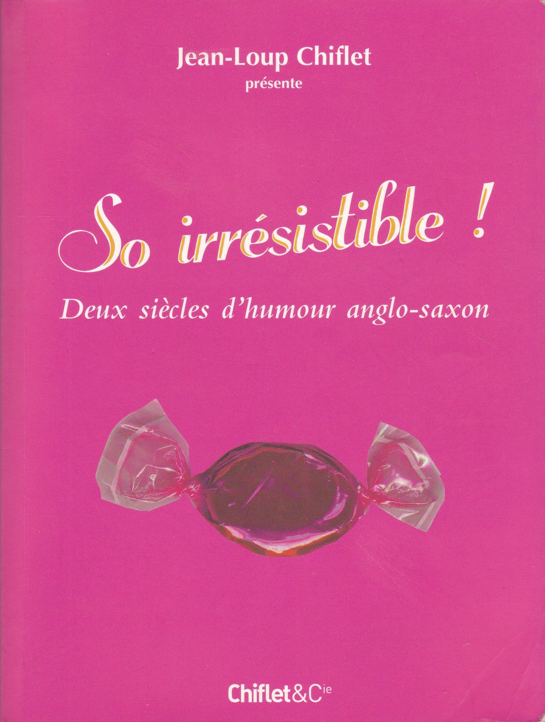 So irrésistible !: Deux siècles d'humour anglo-saxon 9782755600346