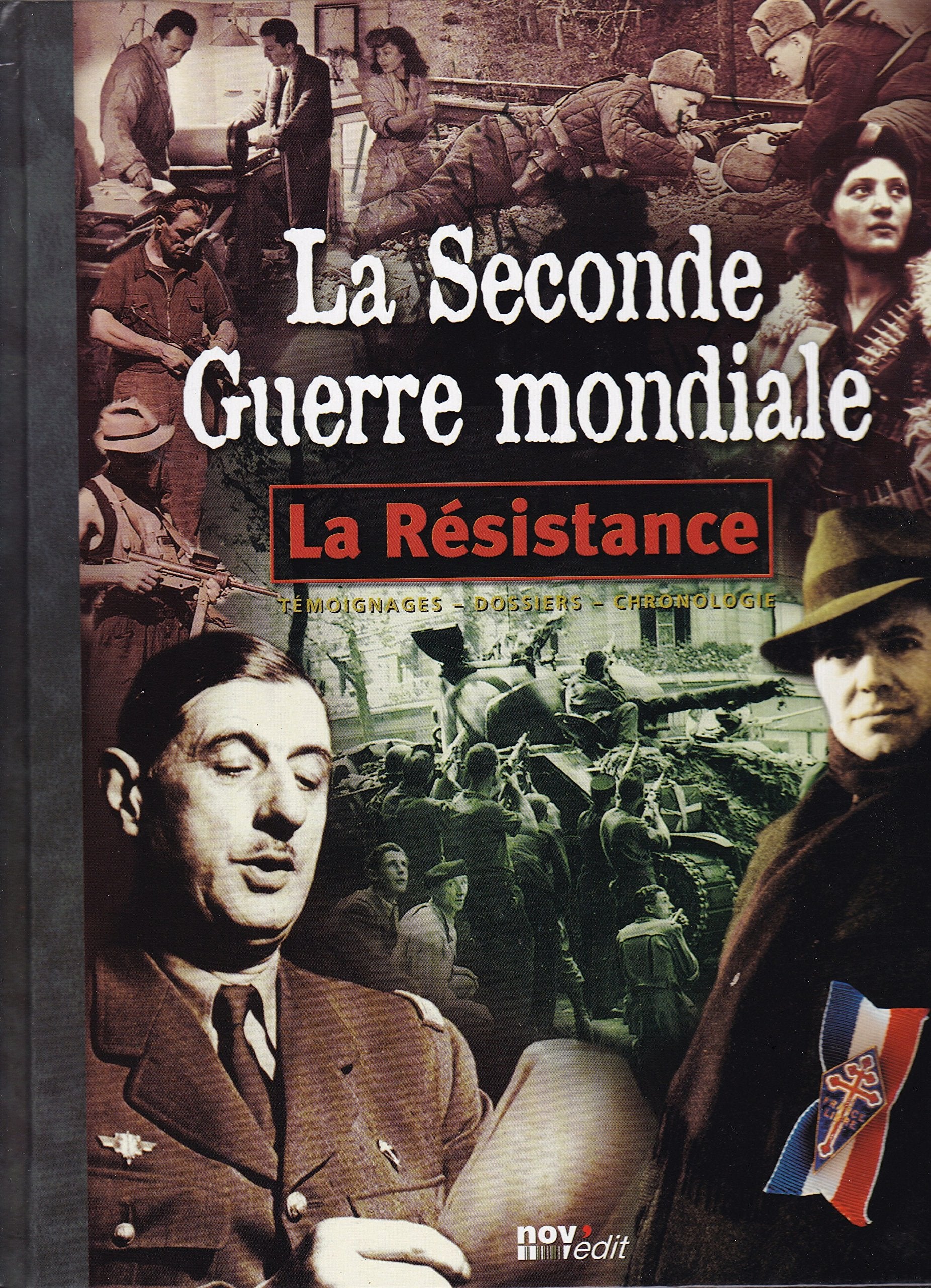 La seconde guerre mondiale: La résistance. Témoignages- Dossiers- Chronologie. 3587320001407