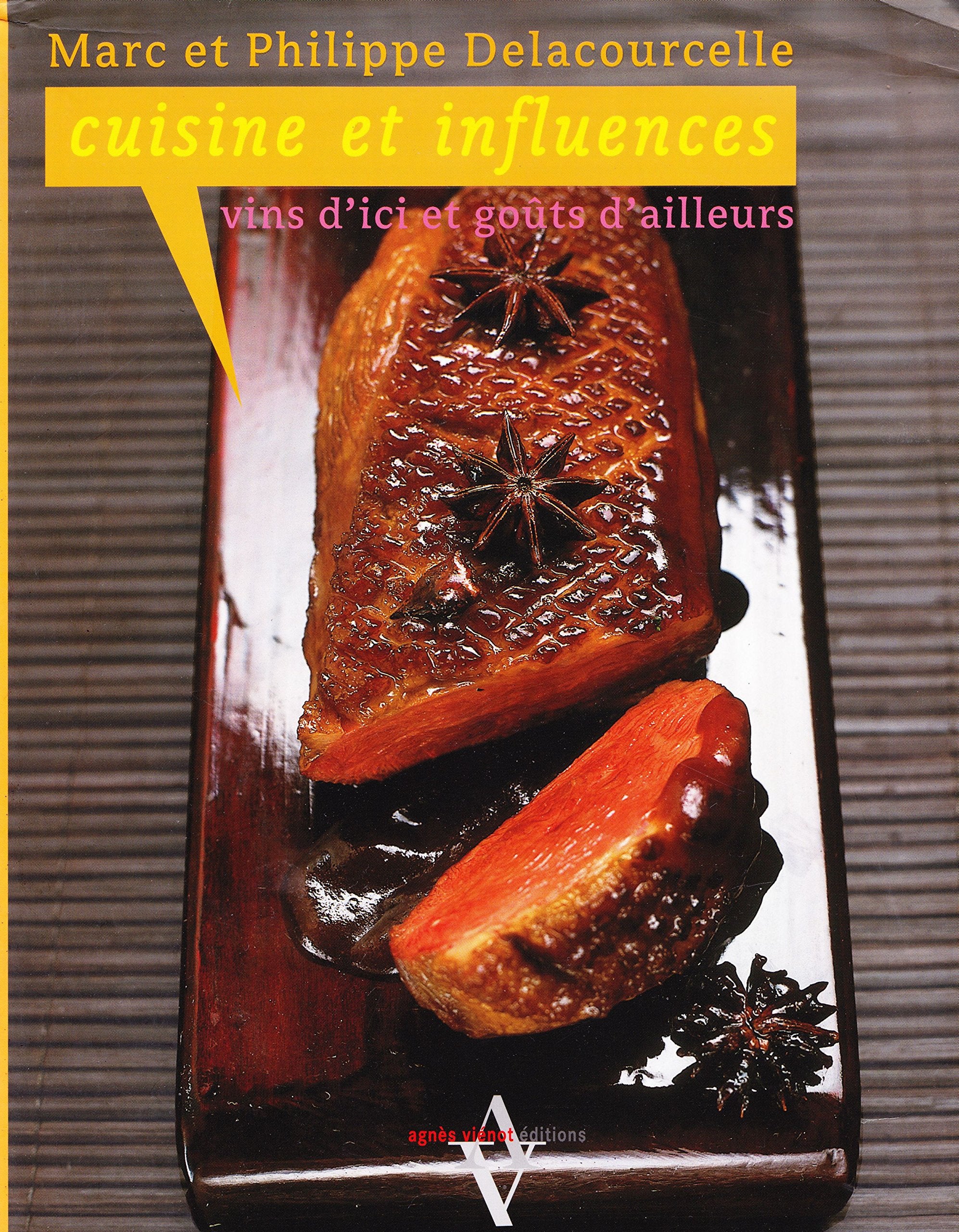 Cuisine et influences: Vins d'ici et goûts d'ailleurs 9782914645768