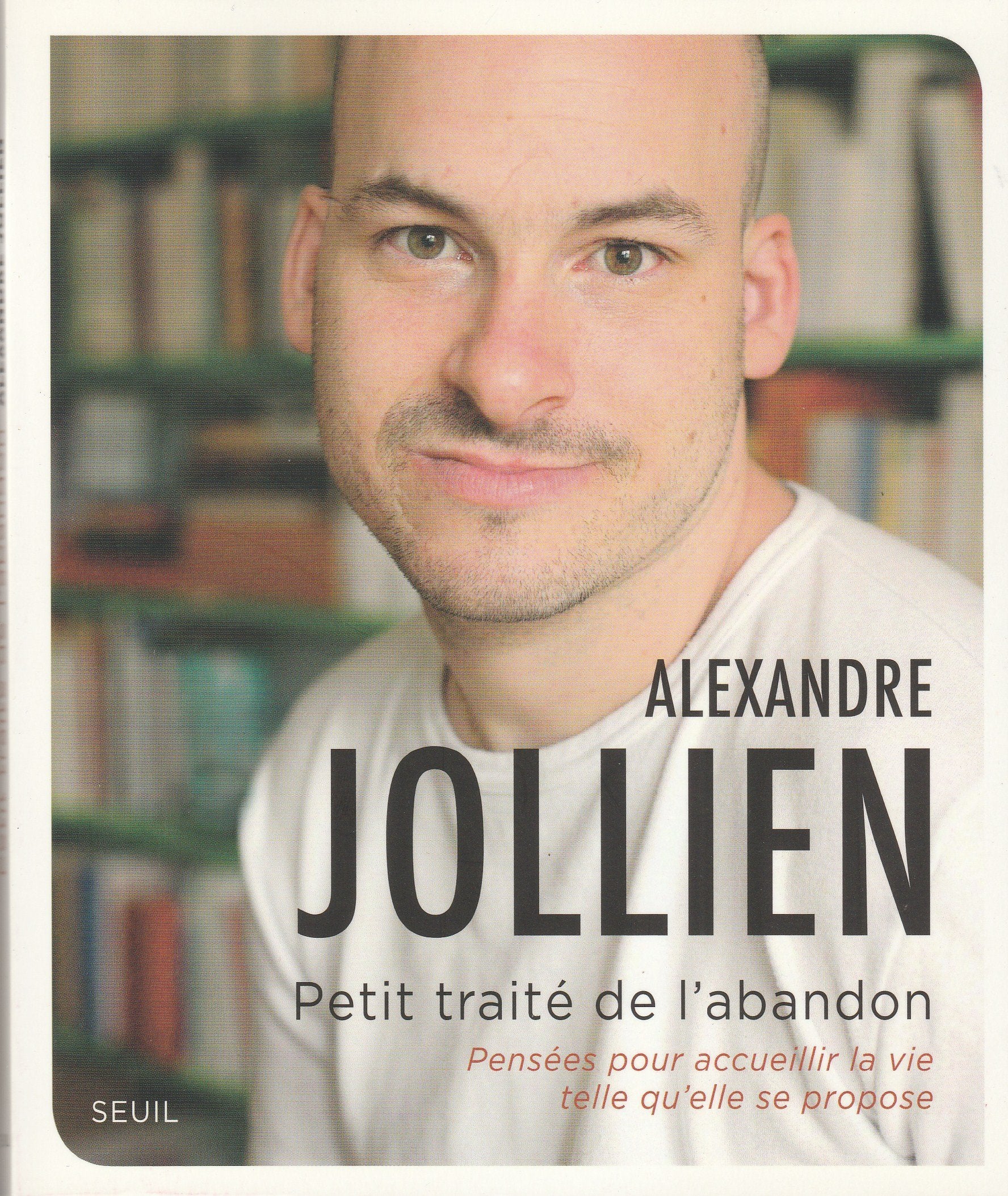 Petit Traité de l'abandon: Pensées pour accueillir la vie telle qu'elle se propose 9782021079418
