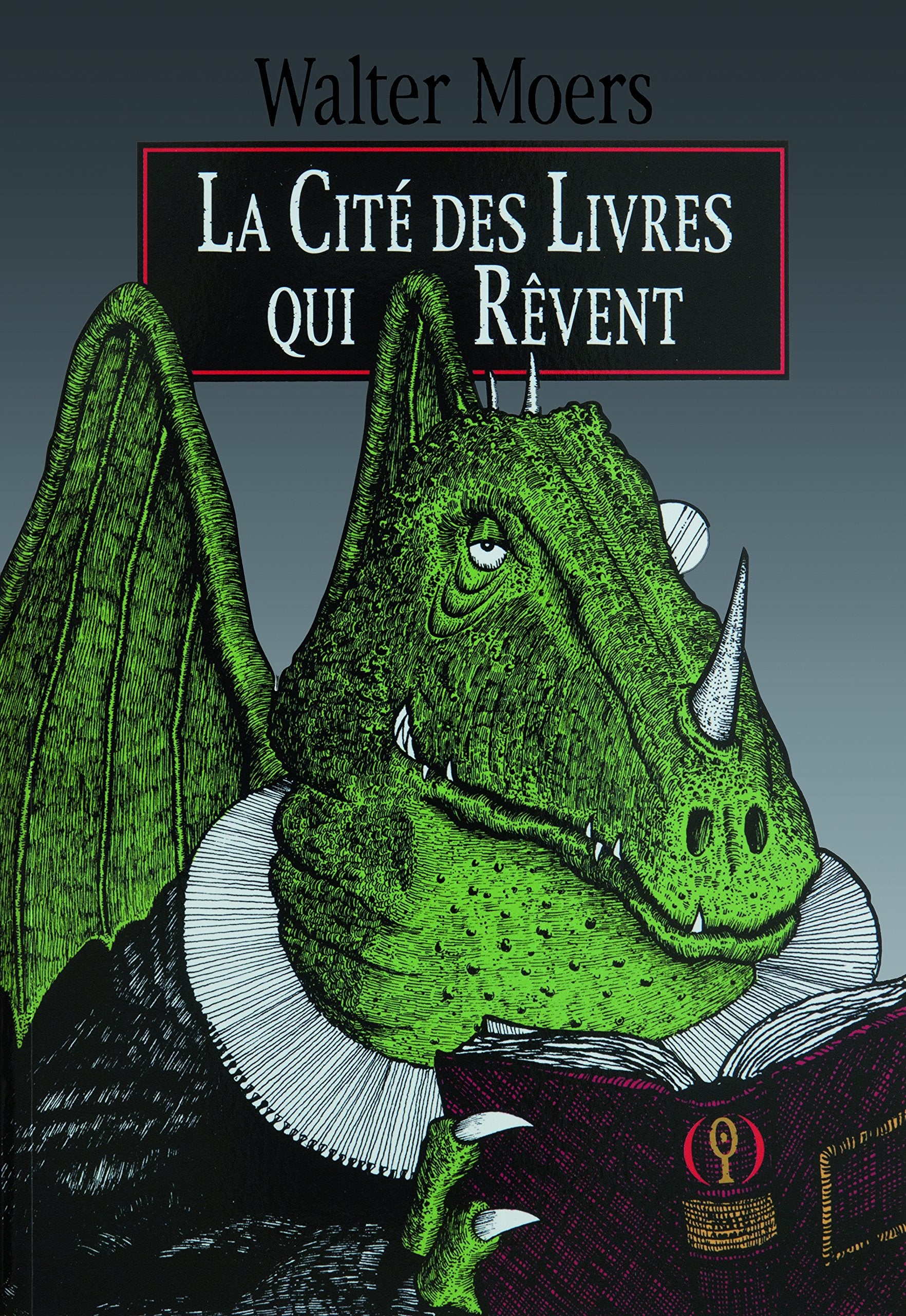 La Cité des Livres qui Rêvent: Un roman de Zamonie par Hildegunst Taillemythes, traduit du zamonien et illustré par Walter Moers 9782361931865