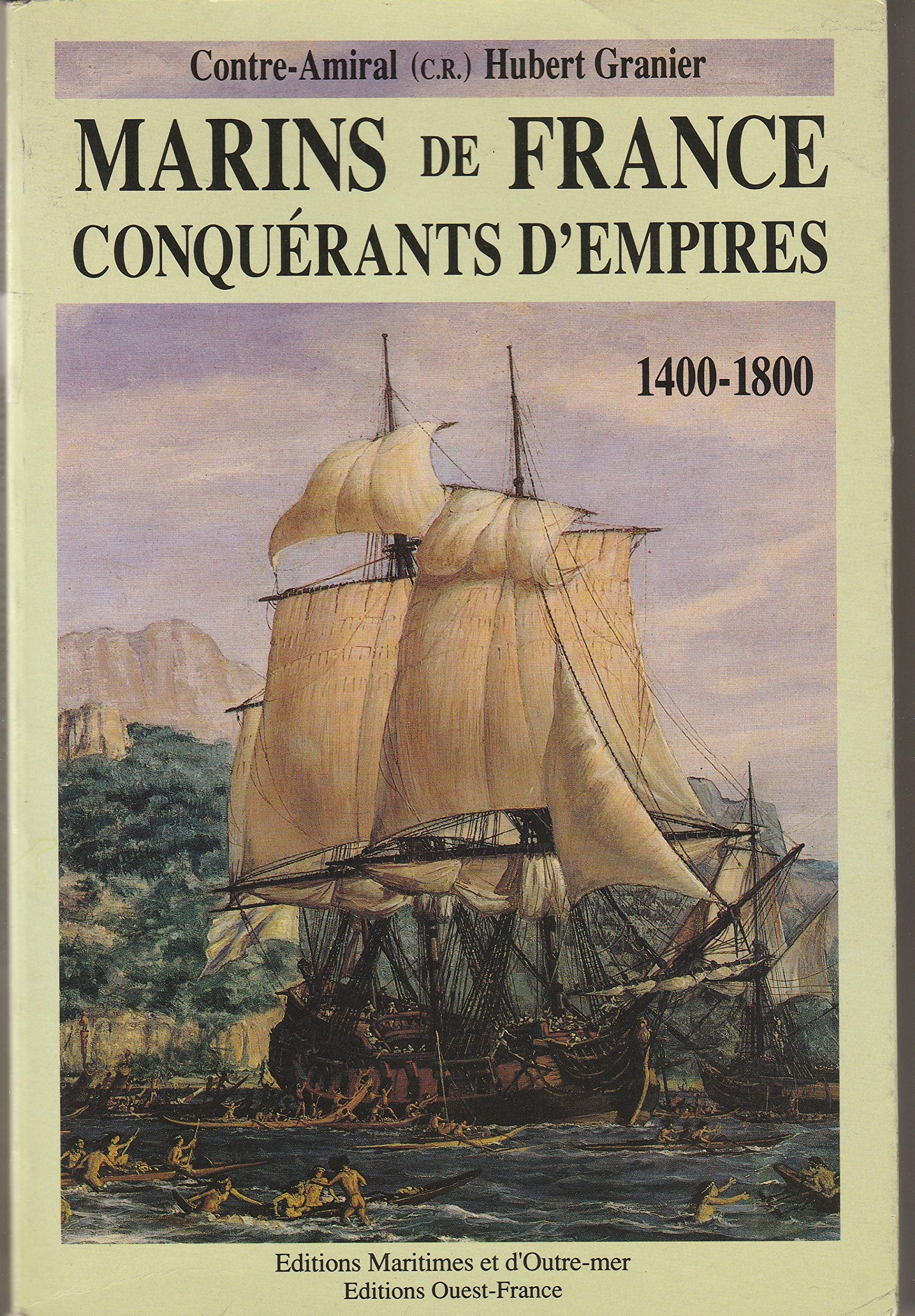 Marins de France, conquérants d'empires: Tome 1, 1400-1800 9782737306280