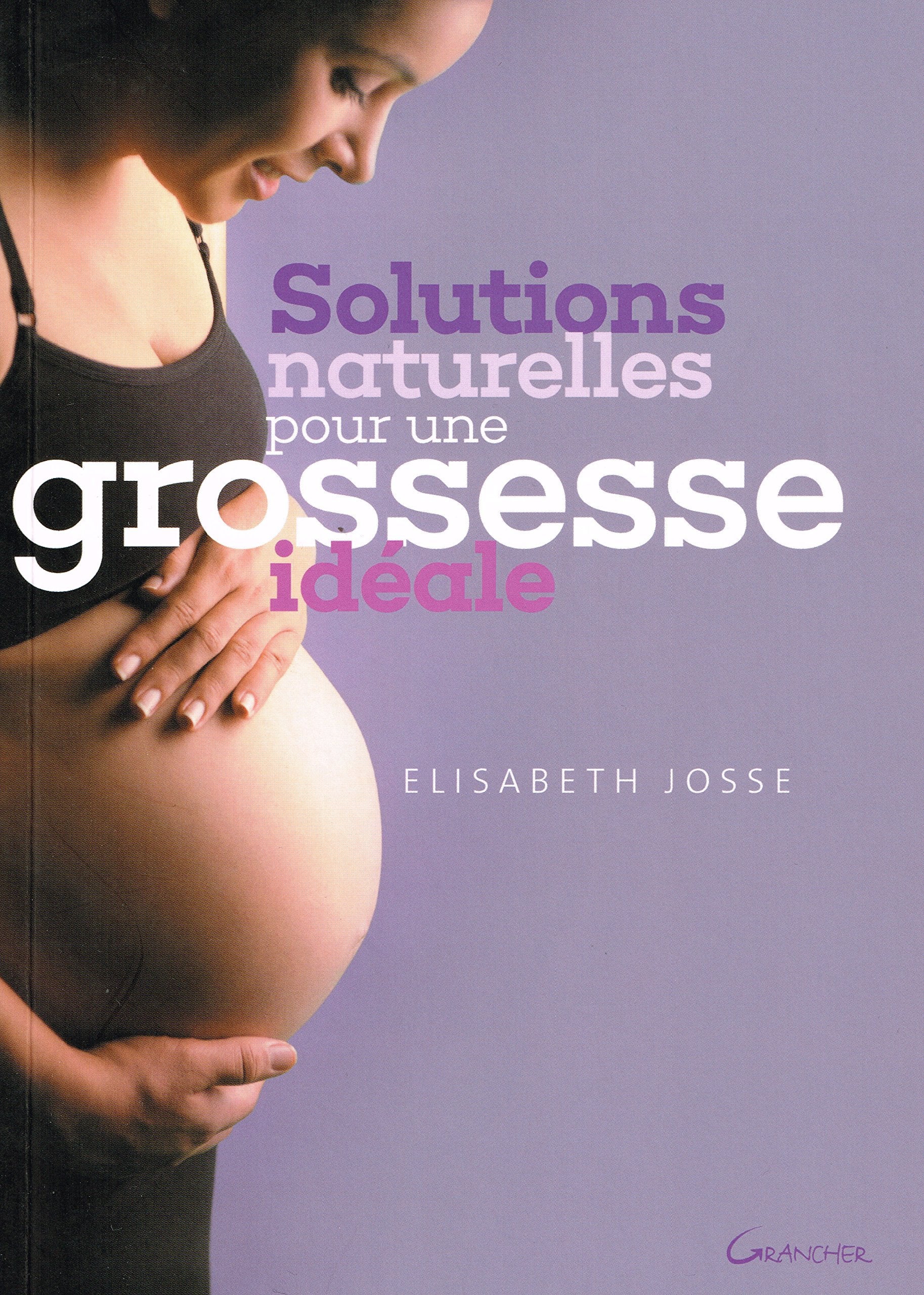 Solutions naturelles pour une grossesse idéale 9782733913291