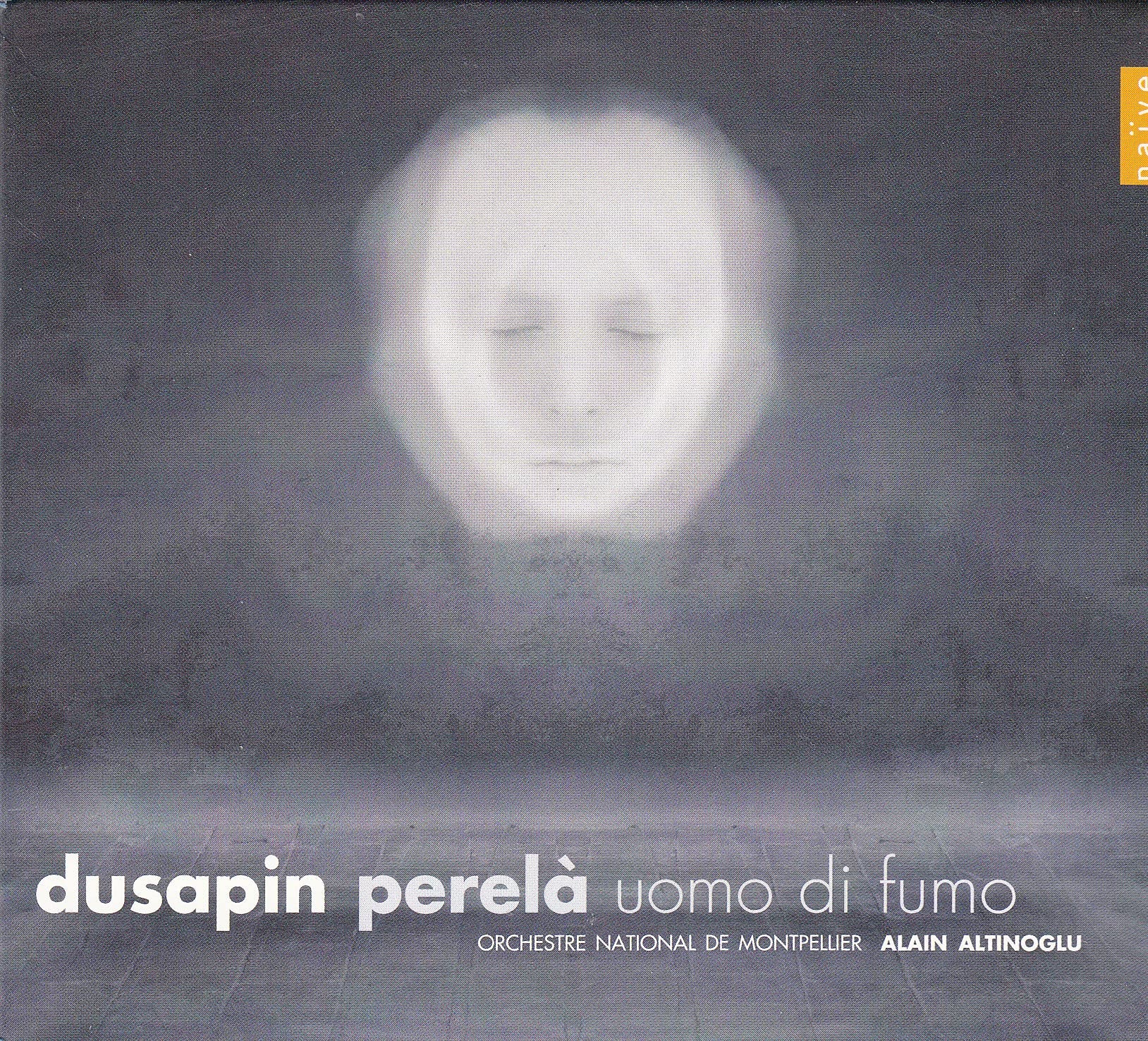 Dusapin - Perelà uomo di fumo / Gubisch · Philippe · Perraud · Graham-Hall · Orchestre National de Montpellier · Altinoglu 0822186821688