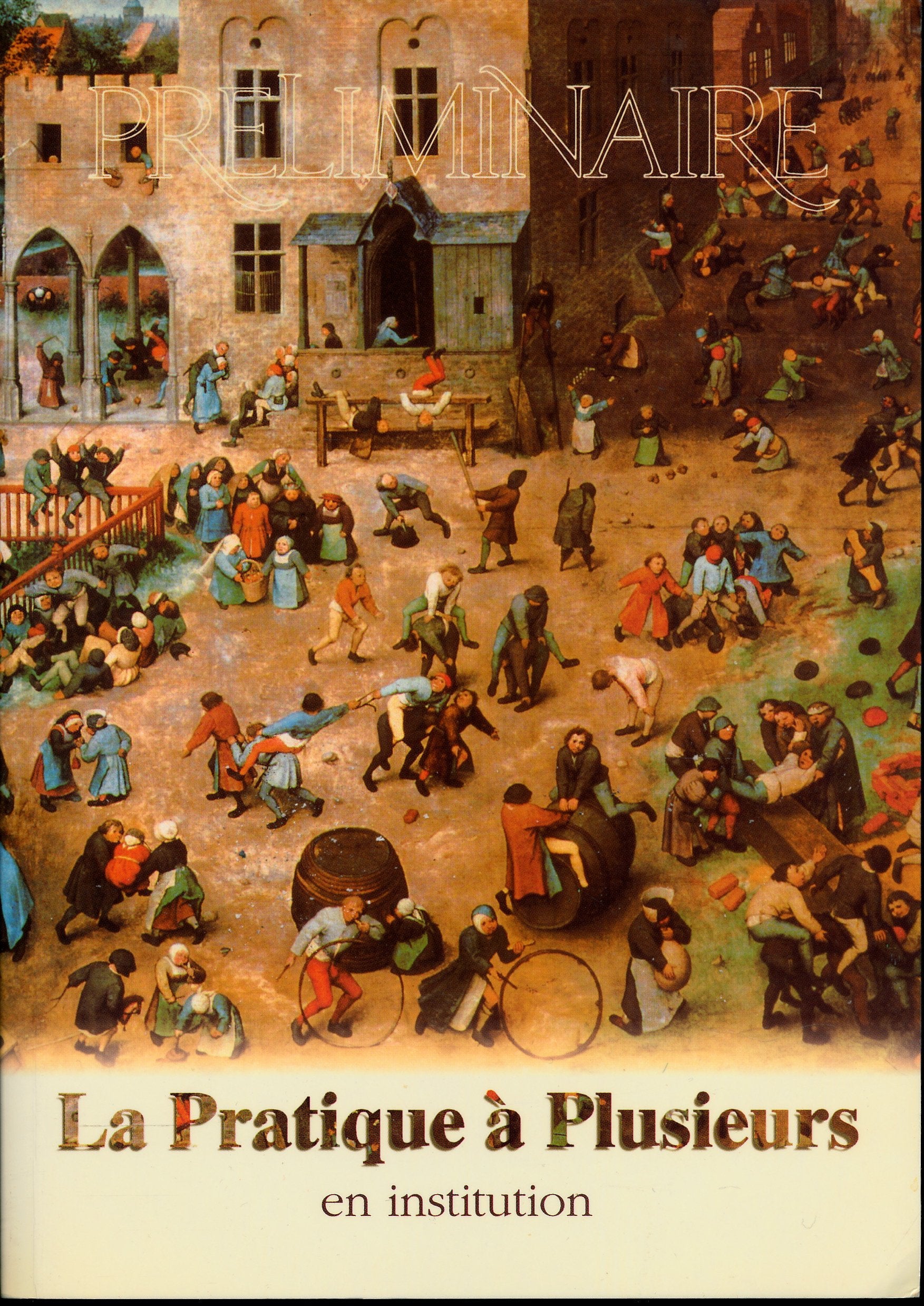 Préliminaire N° 9 et 10 , 1998 : La pratique à plusieurs en institution - Actes des troisièmes journées du réseau international d'institutions infantiles, Bruxelles, le 1 et 2 février 1997