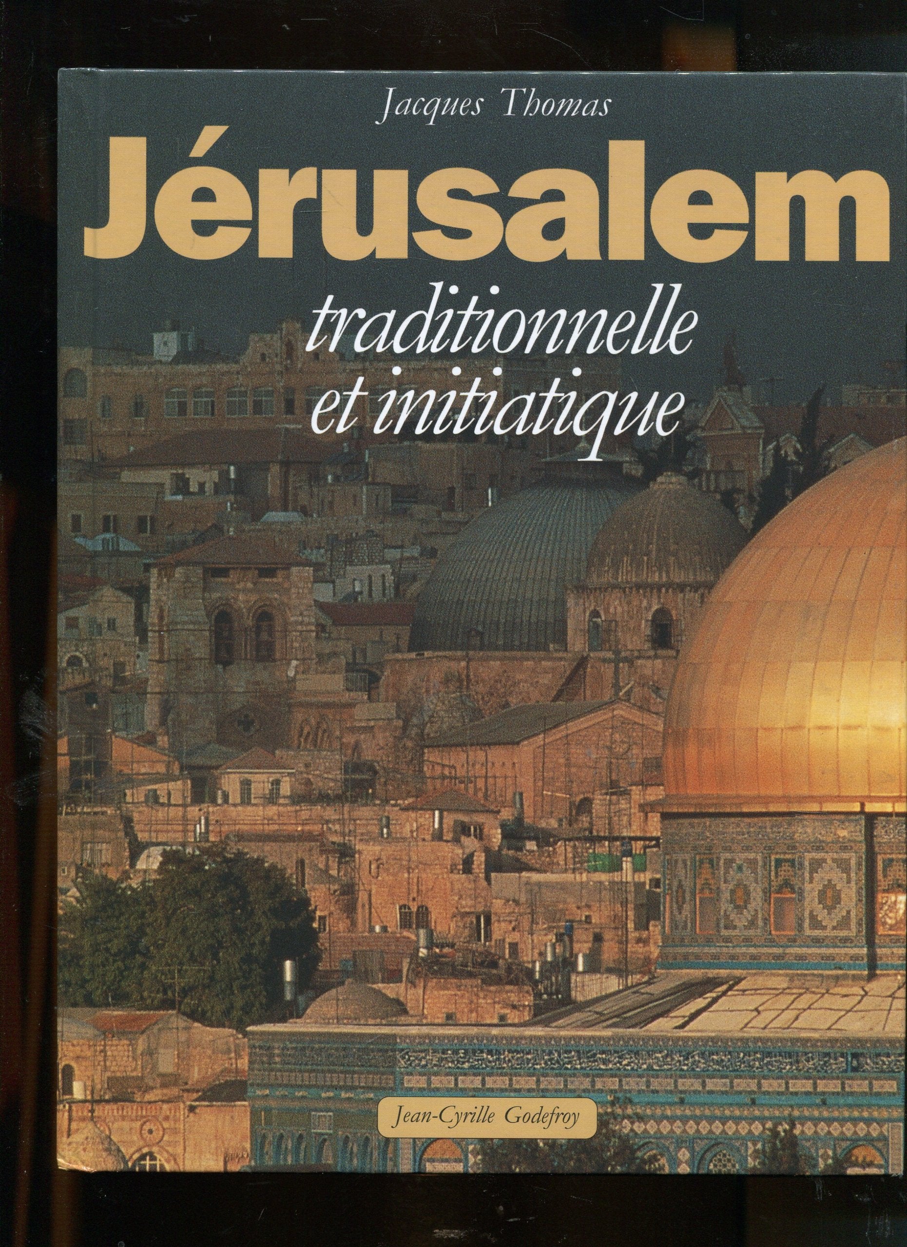 Jerusalem traditionnelle et initiatique 9782865531059