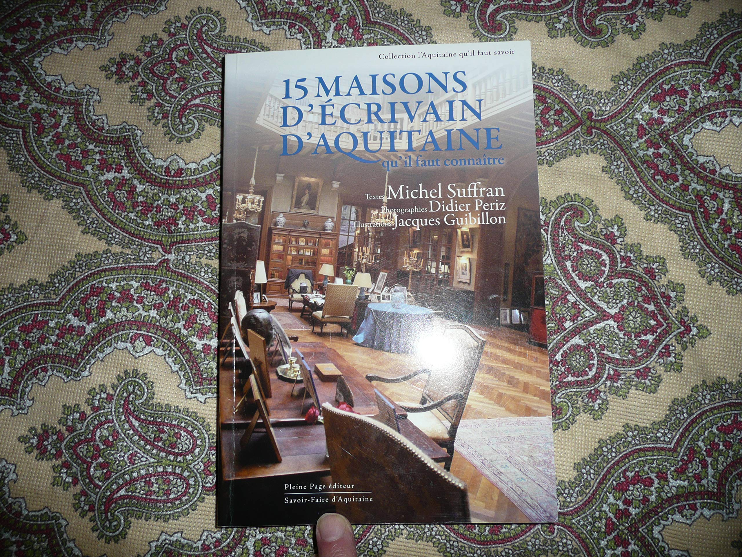 Quinze maisons d'écrivain d'Aquitaine : Qu'il faut connaître 9782913406759