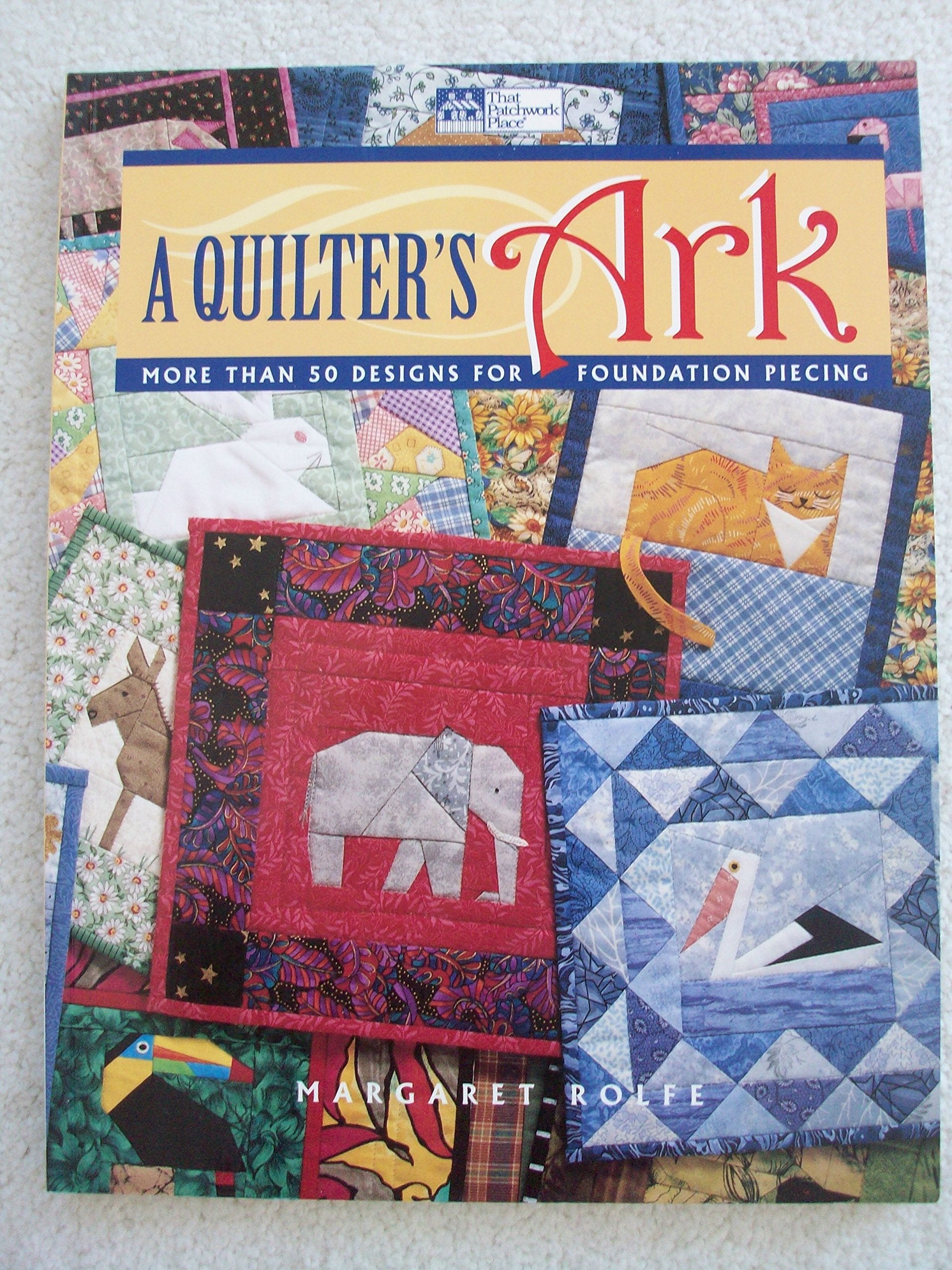 A Quilter's Ark: More Than 50 Designs for Foundation Piecing 9781564771971