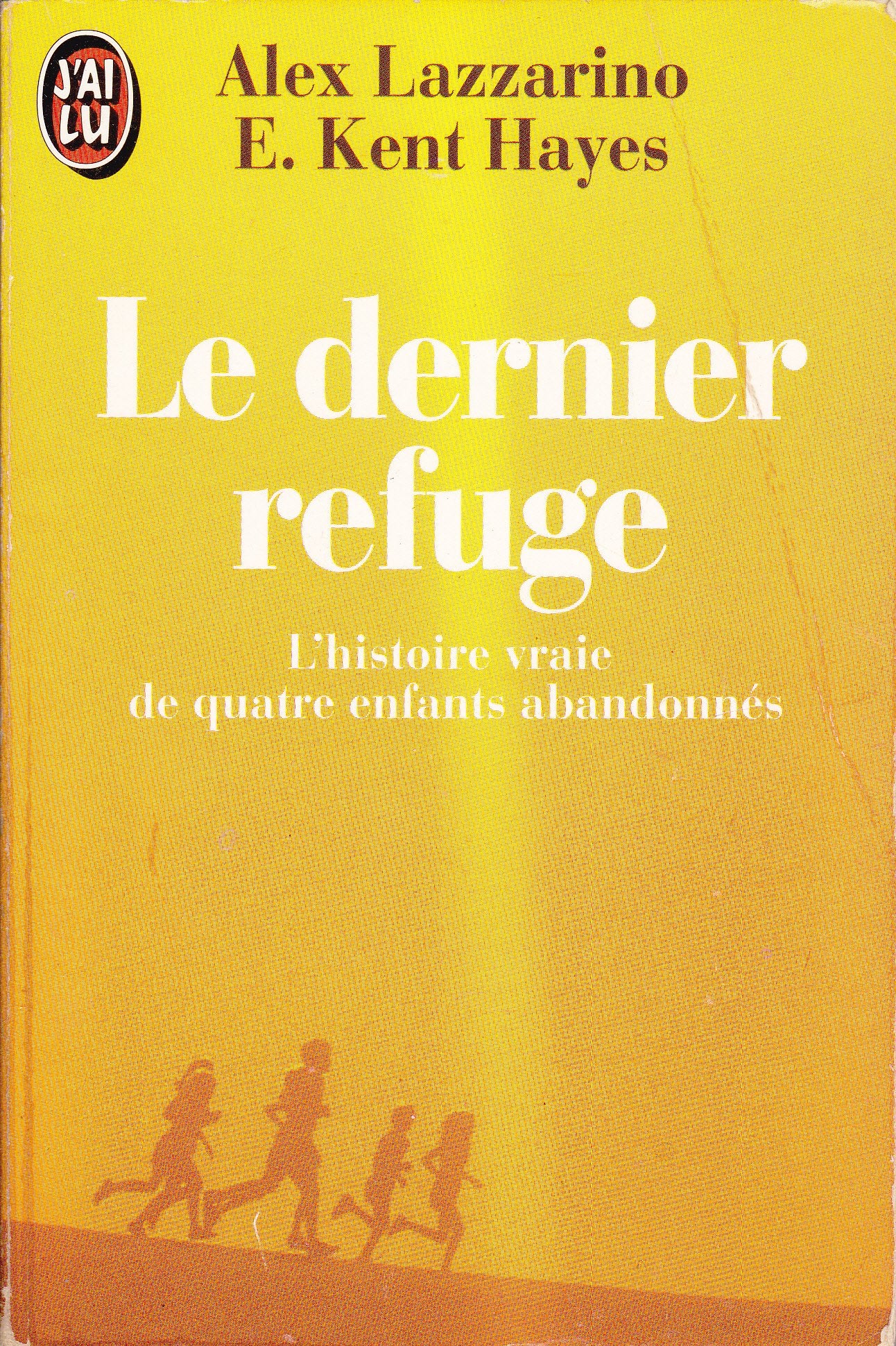 Le dernier refuge : l'histoire vraie de quatre enfants abandonnés 9782277231516
