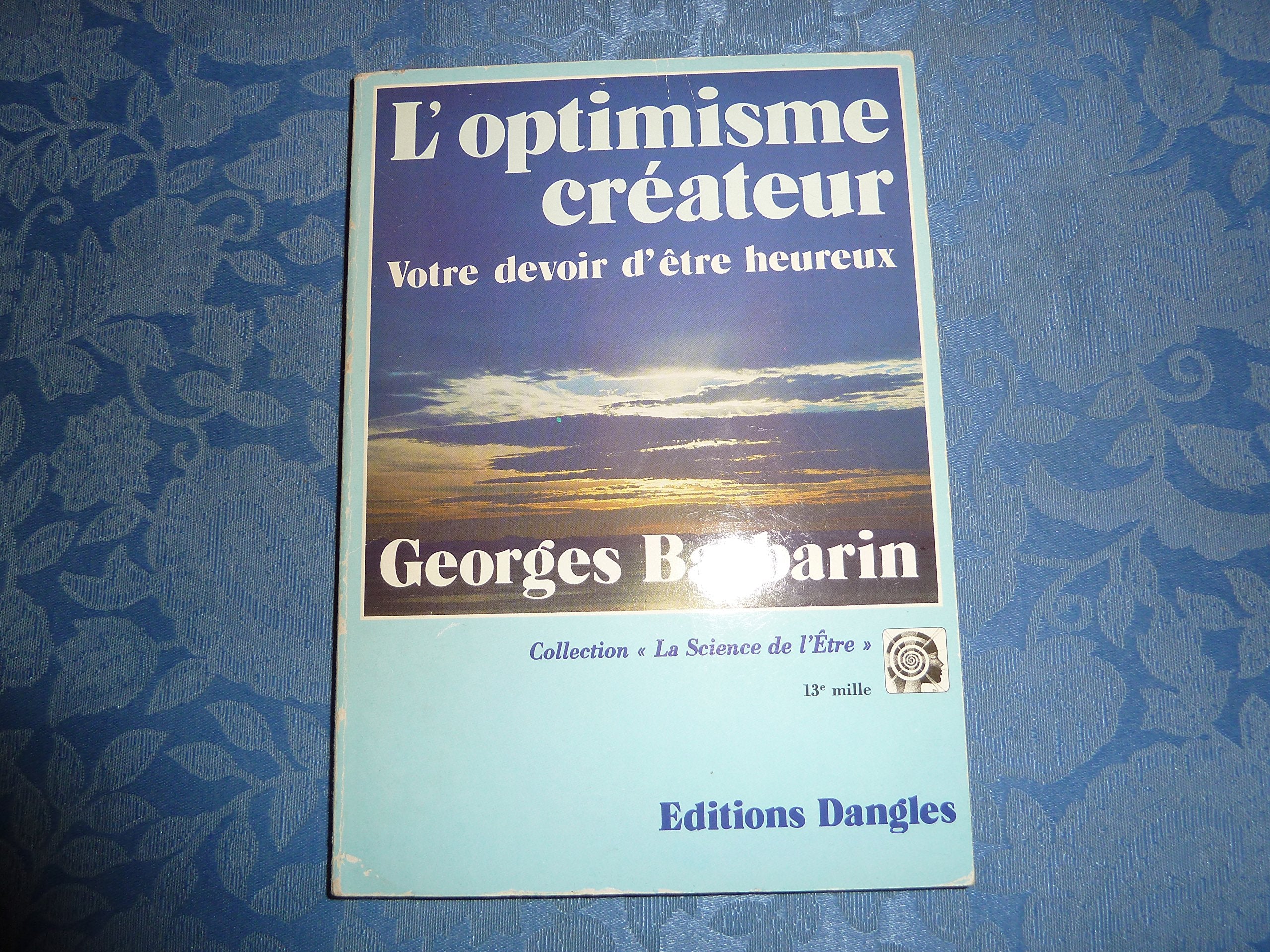 L'optimisme créateur - Votre devoir d'être heureux 9782703303046