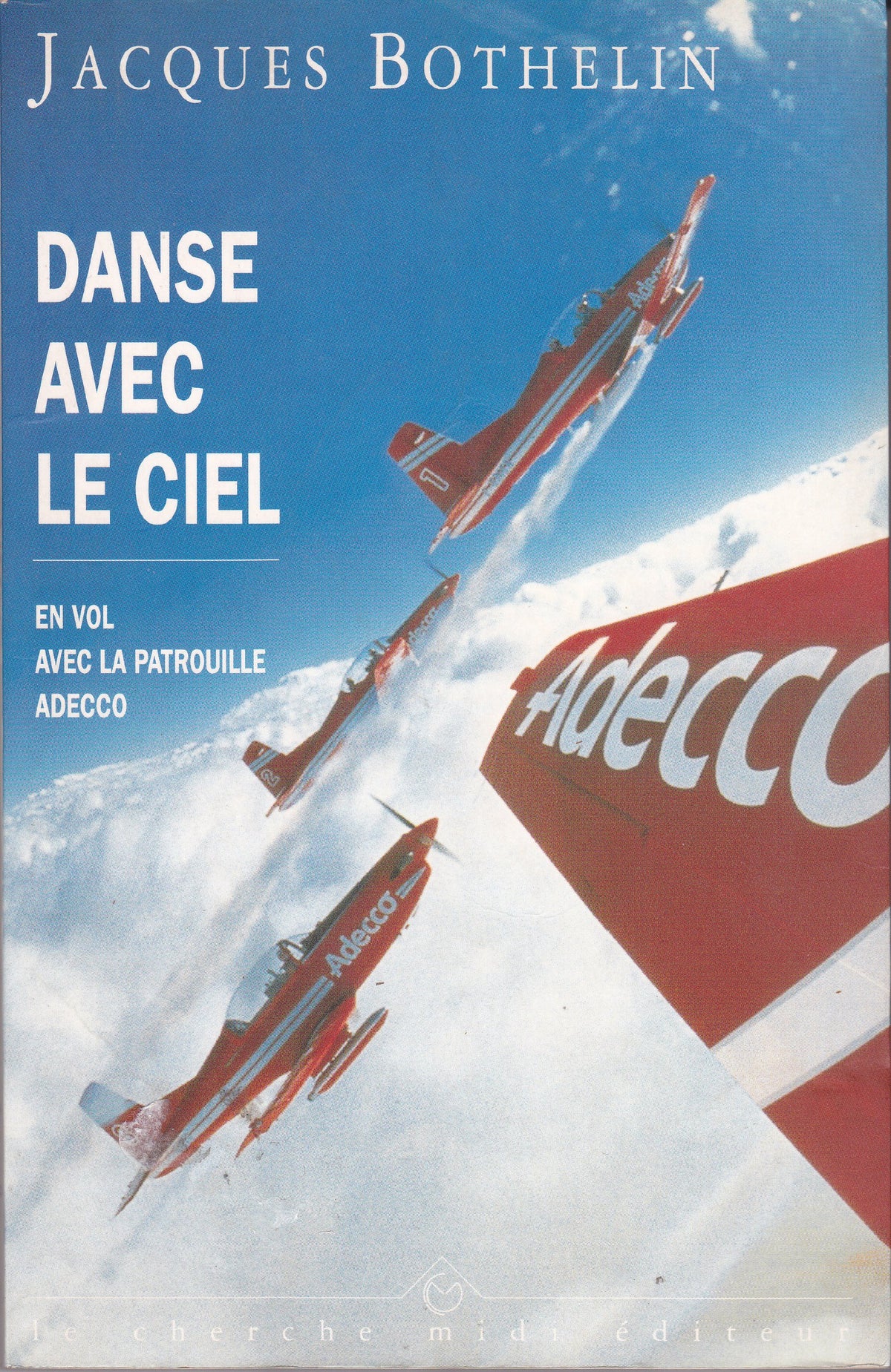 Danse avec le ciel : En vol avec la patrouille Adecco 9782862745077