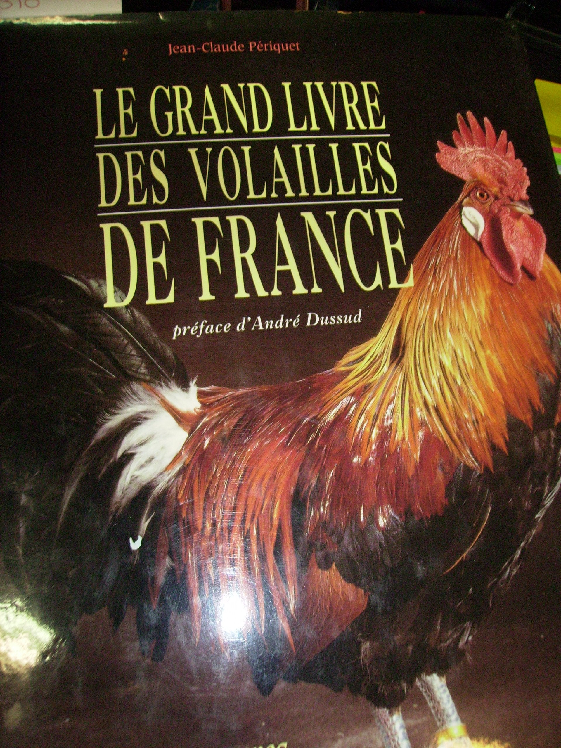 Le grand livre des volailles de France: Races anciennes, rares, disparues ou actuelles 9782840380627