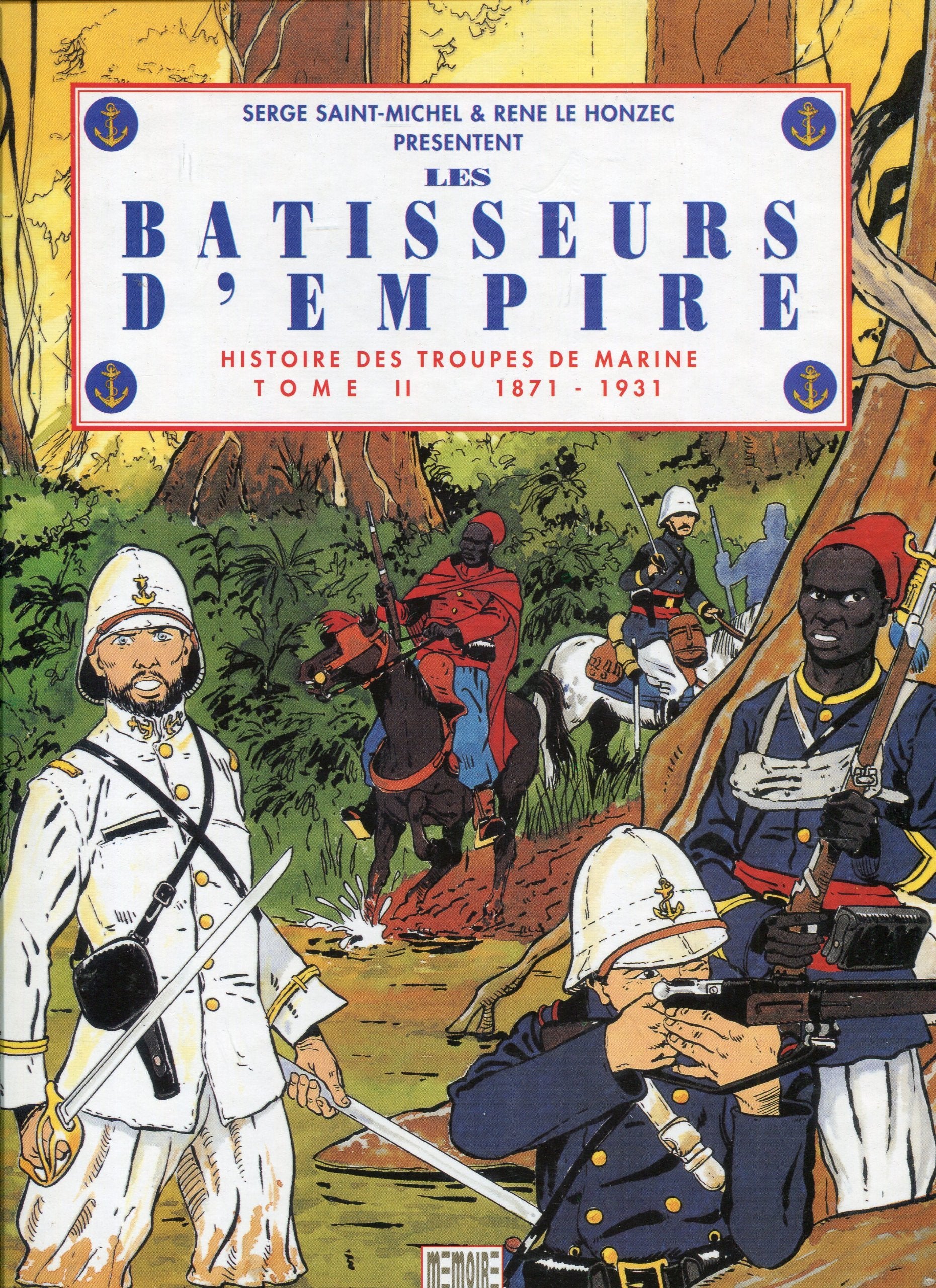 Histoire des troupes de marine, tome 2 : Les Bâtisseurs d'empire, 1871-1931 9782840770077