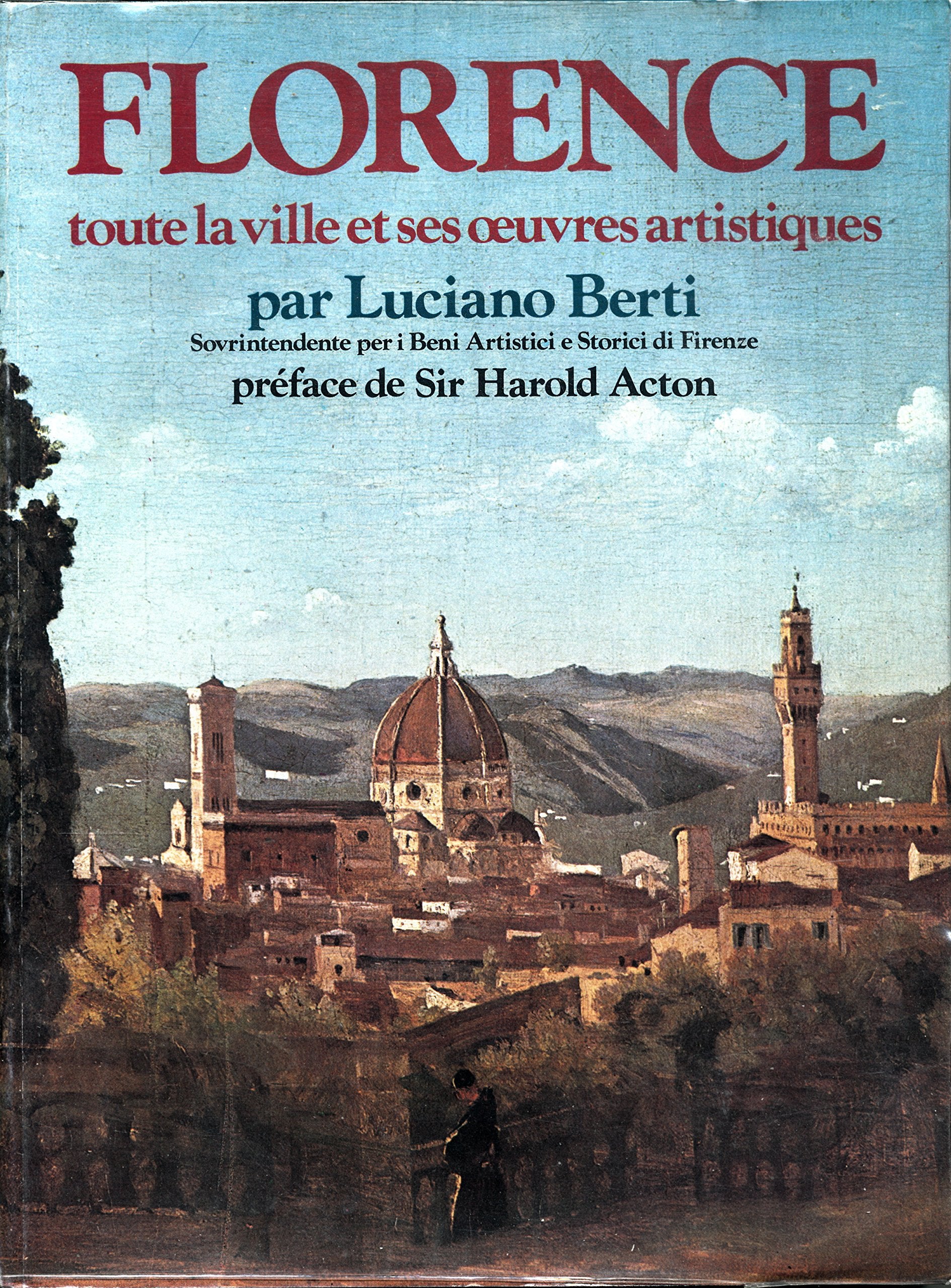 Florence : Toute la ville et ses oeuvres artistiques - Préface de Sir Harold Acton - Complet de la carte dépliante