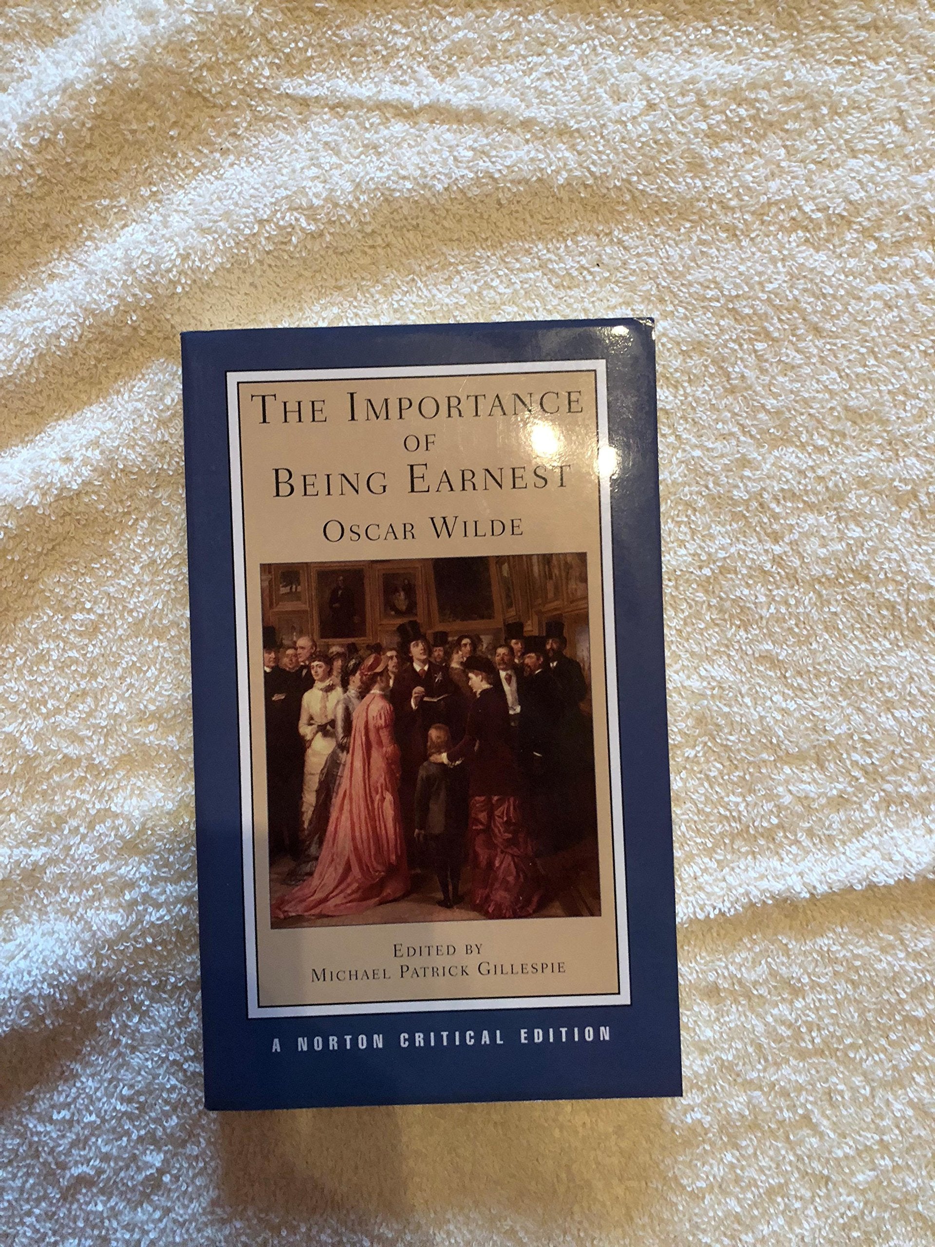 Importance of Being Earnest: Authoritative Text, Backgrounds, Criticism 9780393927535