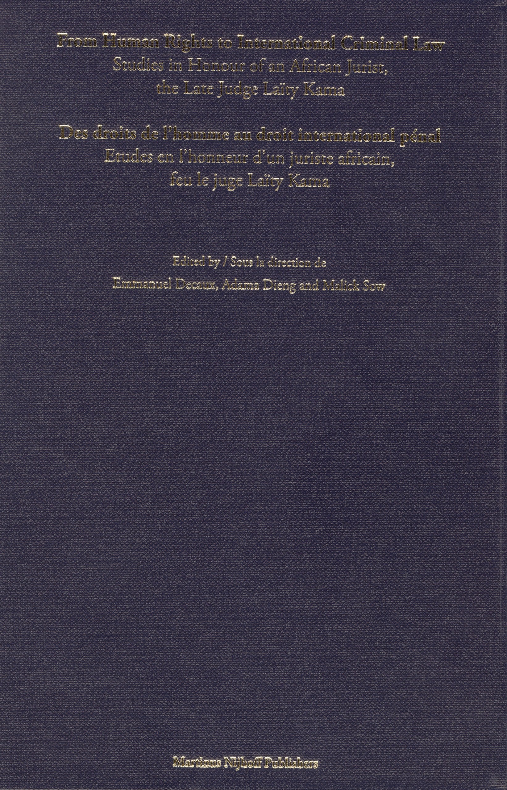 From Human Rights to International Criminal Law / Des Droits De L'homme Au Droit International Penal: Studies in Honour of an African Jurist, the Late ... D'un Juriste Africain, Feu Le Juge Laity Kama 9789004160552