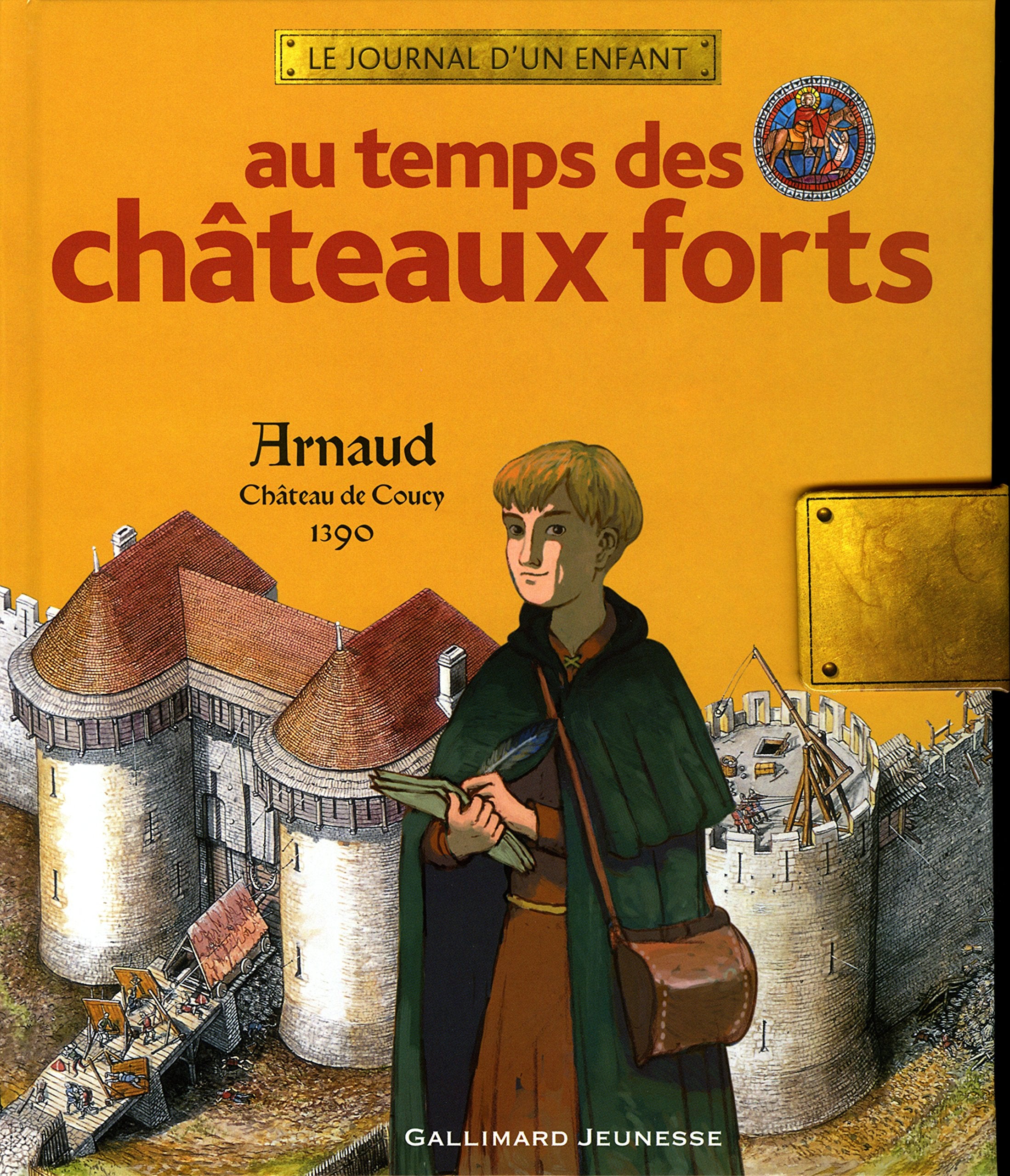 Au temps des châteaux forts: Arnaud, château de Coucy, 1390 9782070559459