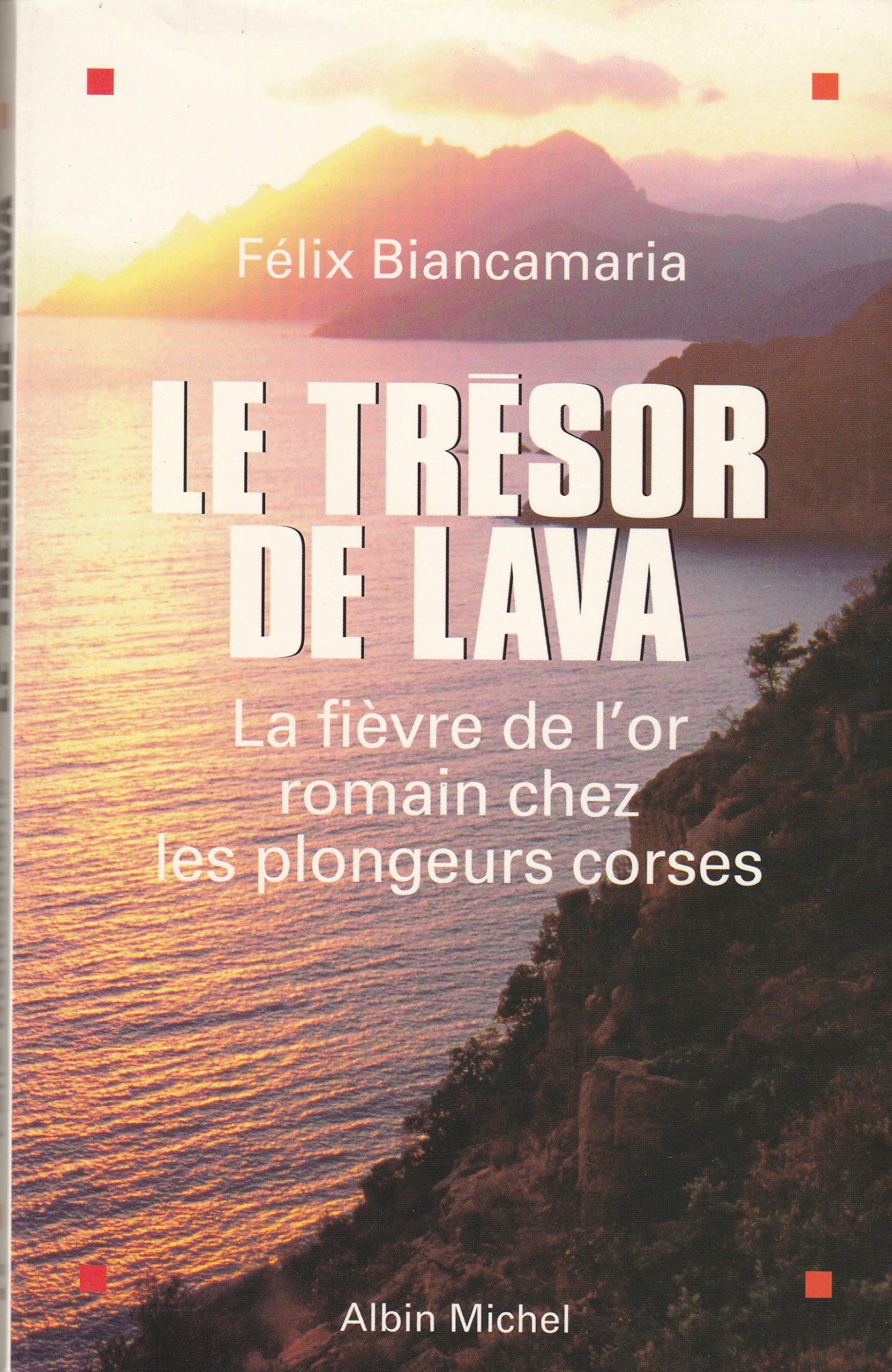 Le Trésor de Lava : La Fièvre de l'or romain chez les plongeurs corses 9782226151216