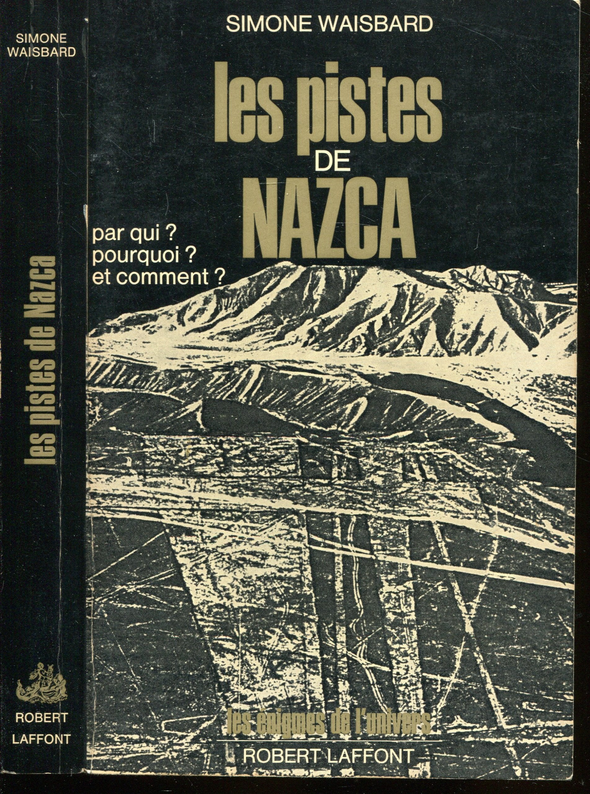 Les Pistes de Nazca : Pour qui ? pourquoi, et comment ? (Les Énigmes de l'univers)