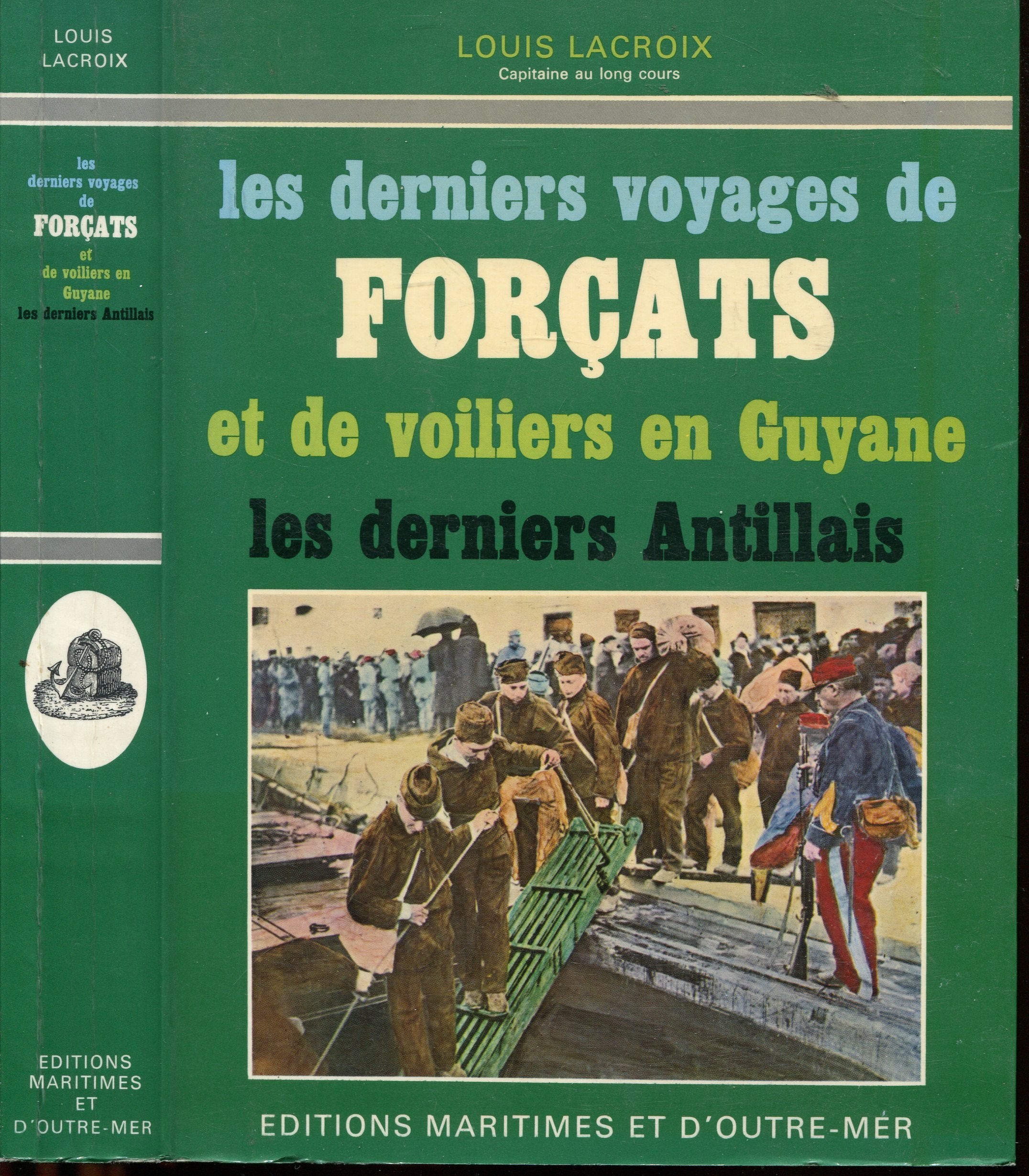 Les derniers voyages de forçats et de voiliers en guyane. les derniers antillais.