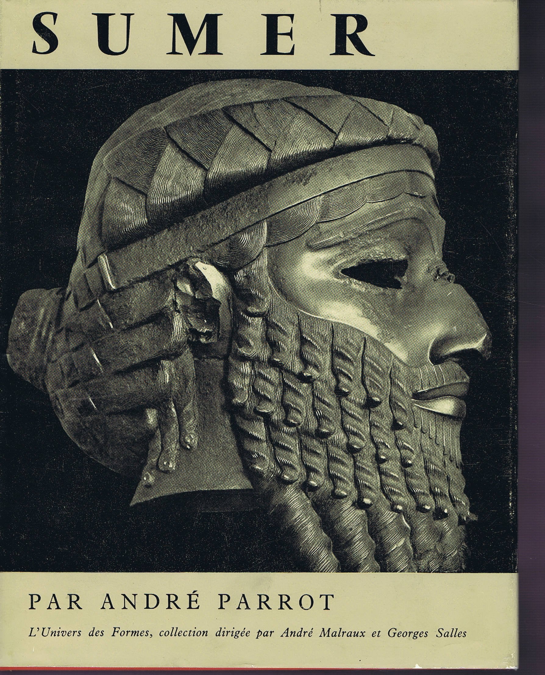 SUMER. UNIVERS DES FORMES. COLLECTION DIRIGEE PAR ANDRE MALRAUX ET GEORGES SALLES.
