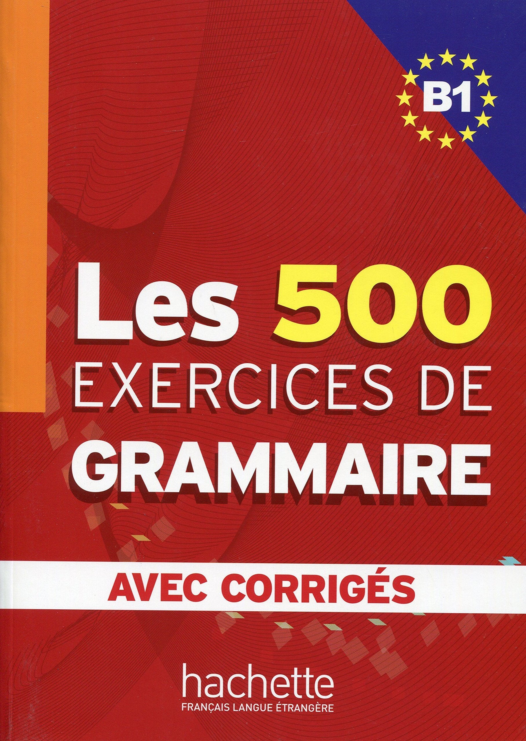 Les 500 exercices de Grammaire B1 : Avec Corrigés 9782011554338