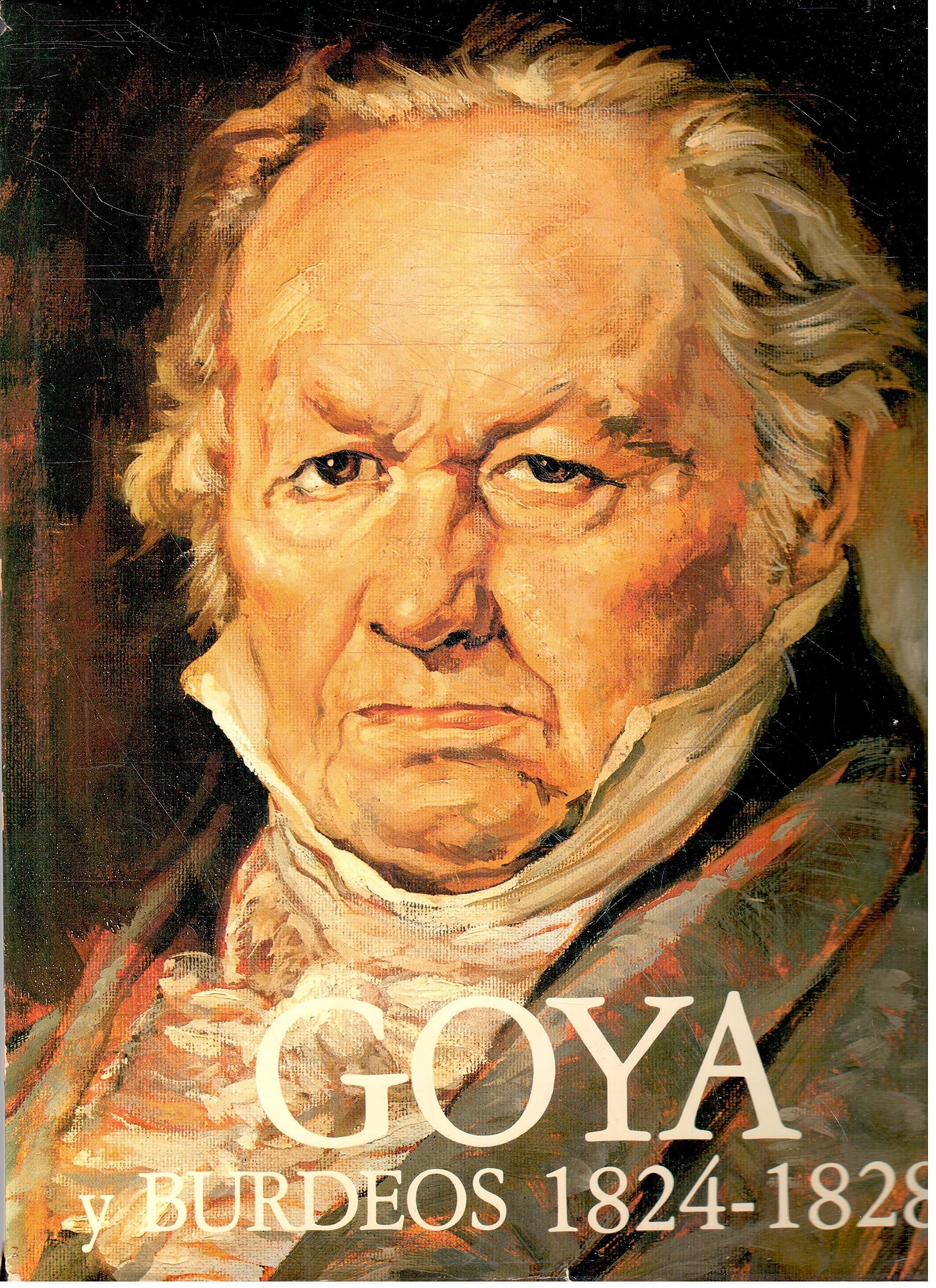 Goya y burdeos 1824-1828 9788485921010