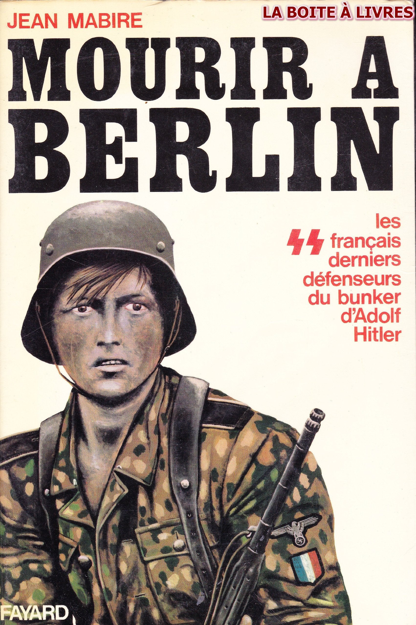 Mourir à Berlin : Les S.S français derniers défenseurs du bunker d'Adolf Hitler 9782213001784