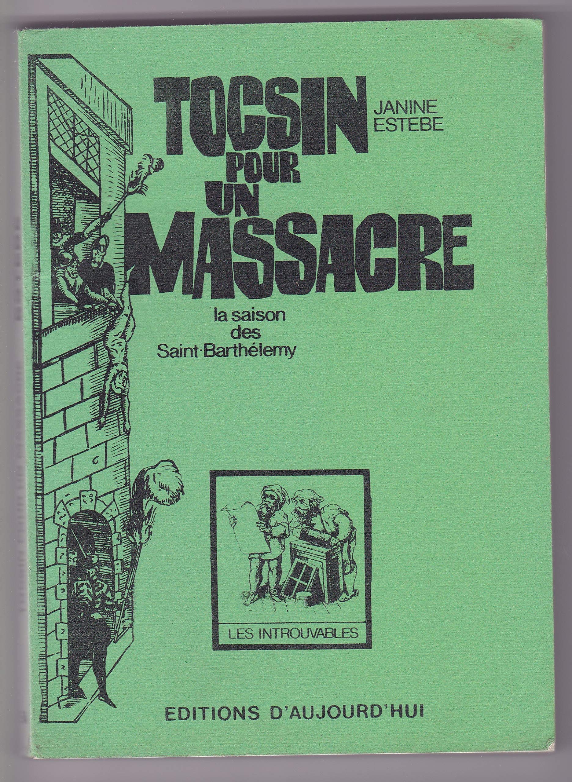 Tocsin pour un massacre : La saison des Saint-Barthélemy (Les Introuvables)