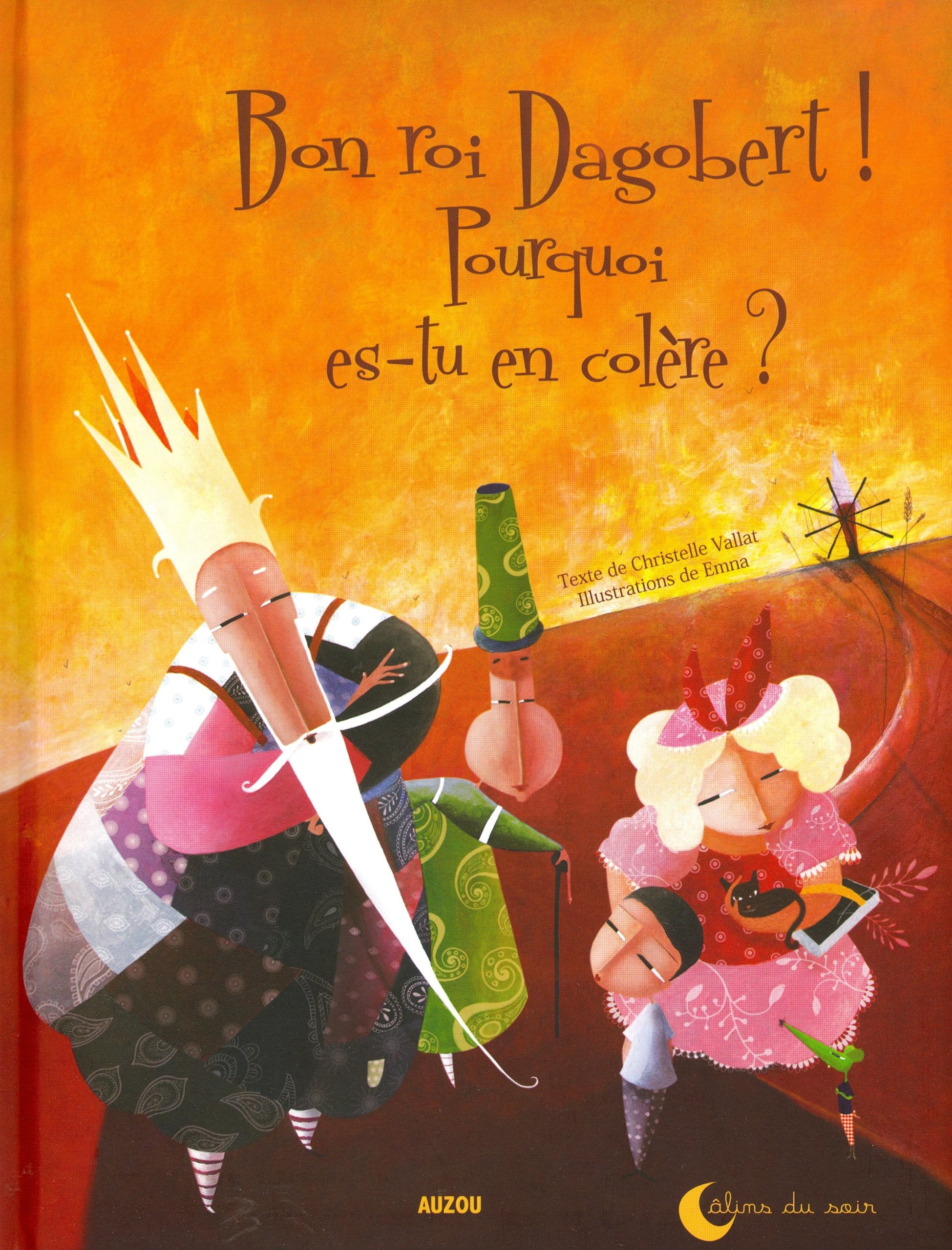 BON ROI DAGOBERT, POURQUOI ES-TU EN COLERE ? (Coll. ""Calins du soir"") 9782733816226