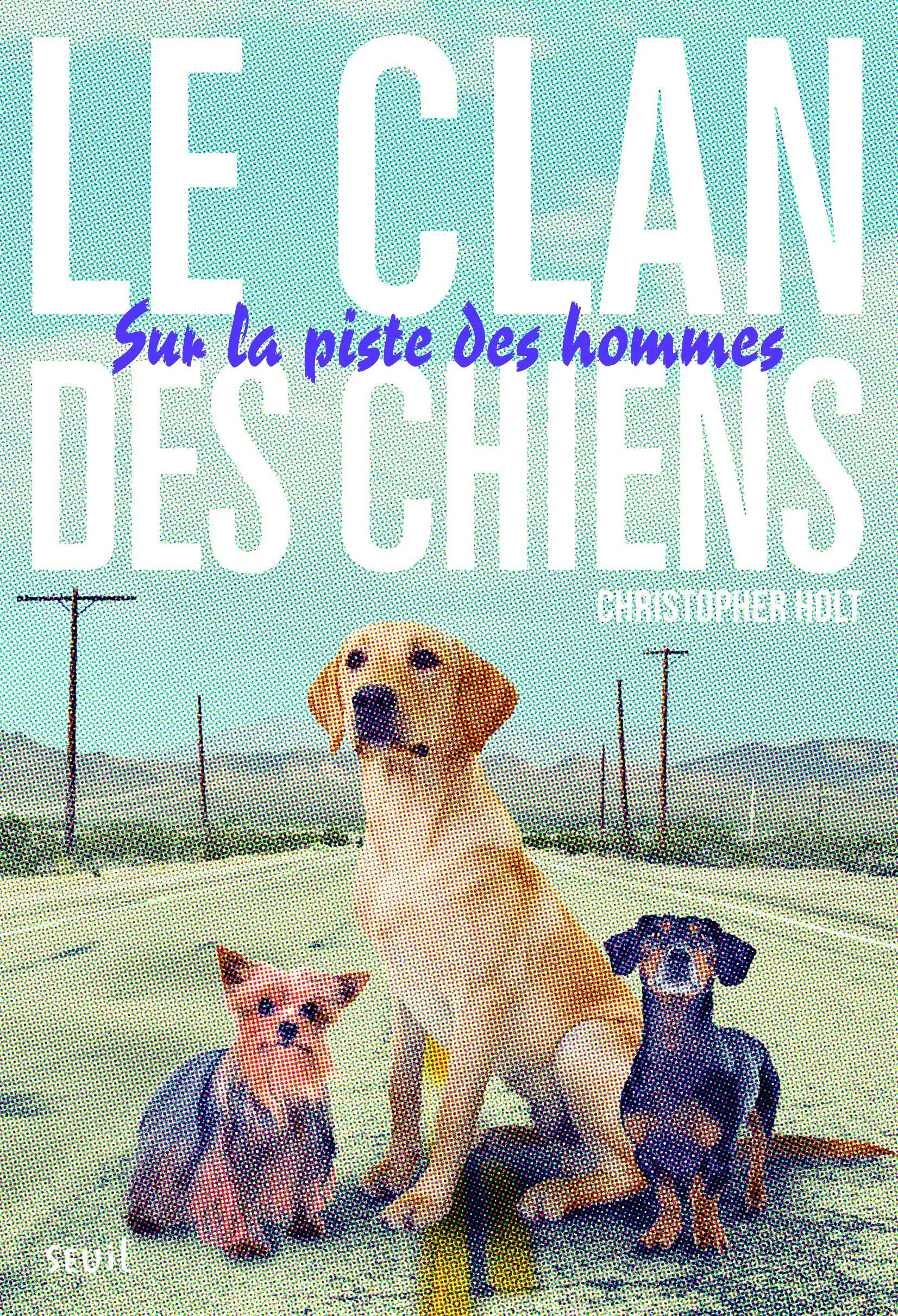 Le clan des chiens - Tome 1 - Sur la piste des hommes: Clan des Chiens, tome 1 9782021089691