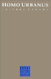 Homo urbanus: Essai sur l'urbanisation du monde et des moeurs 9782866450632