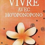 Vivre avec Ho'oponopono 9782298076967