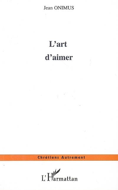 L'art d'aimer 9782296030053