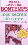 Mes secrets de santé par les plantes, tisanes et médecines naturelles 9782724220889