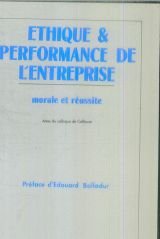Ethique Et Performance De L'Entreprise. Morale Et Reussite, Actes Du Colloque De Collioure 9782862742533